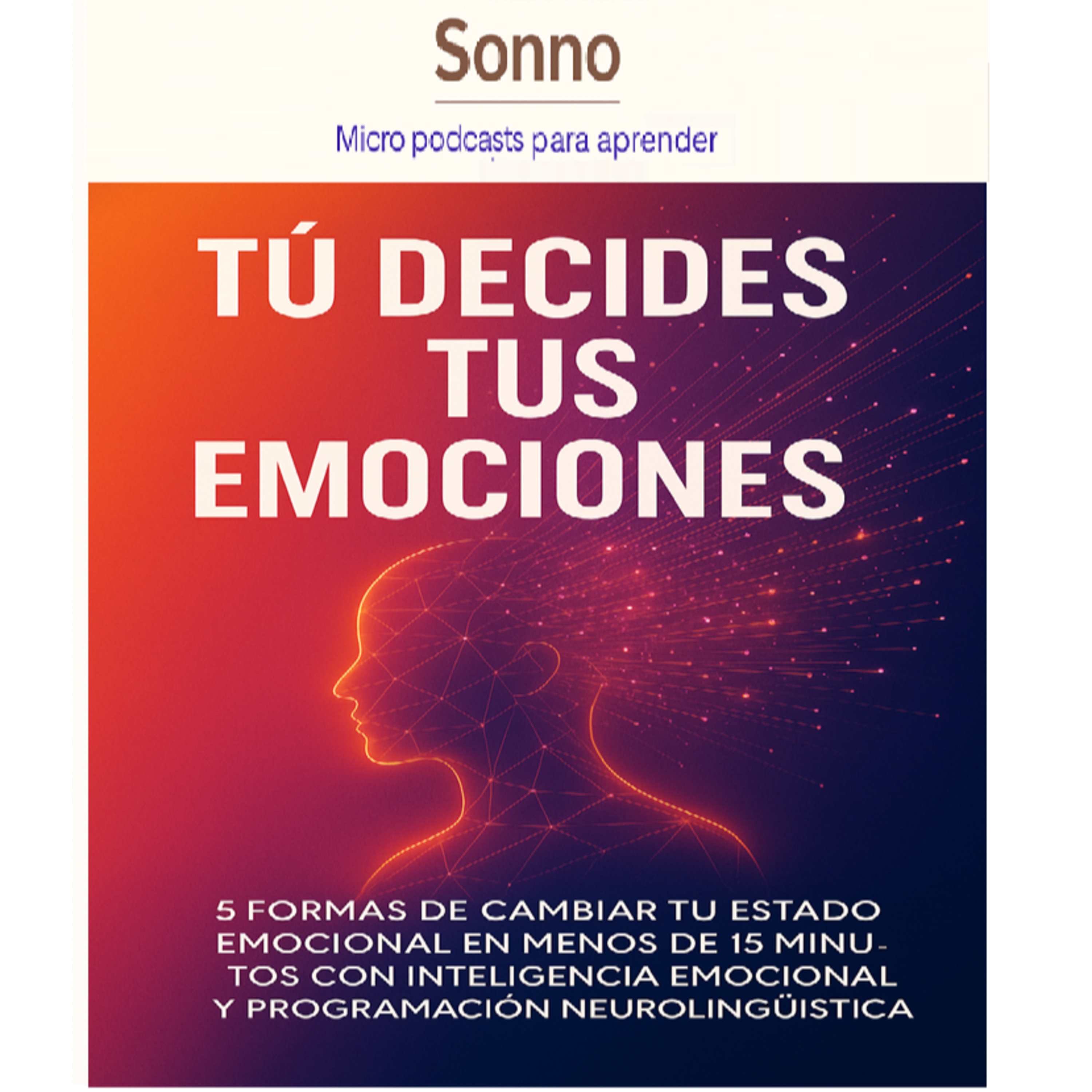  #0083 | Tú Decides tus Emociones: Cómo reprogramar tu mente para recuperar el control episode artwork