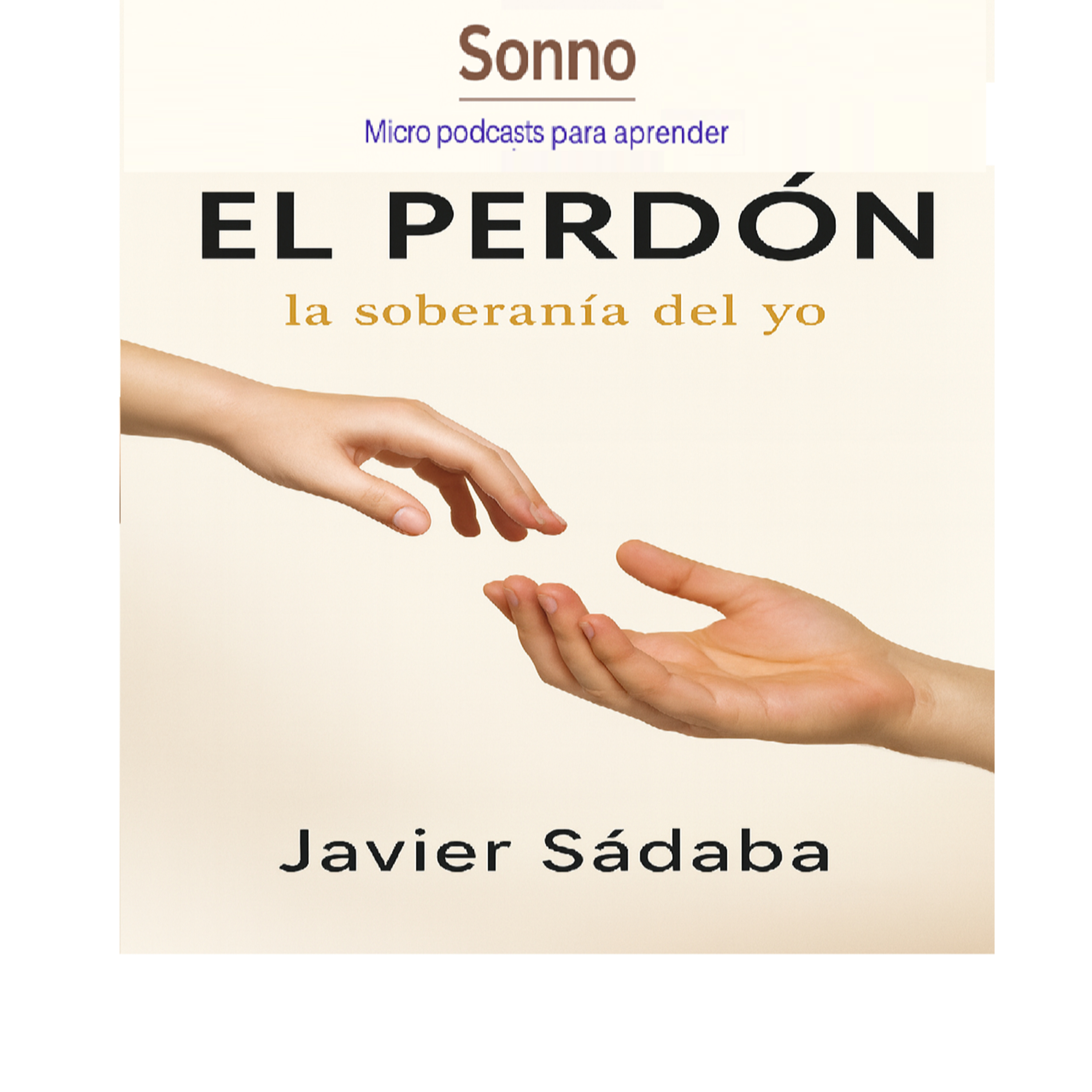  #0132 | El perdón: la soberanía del yo - Liberarte sin perder tu poder | Crecimiento Personal | Bienestar Emocional | Javier Sádaba | Liberarte sin perder tu poder episode artwork
