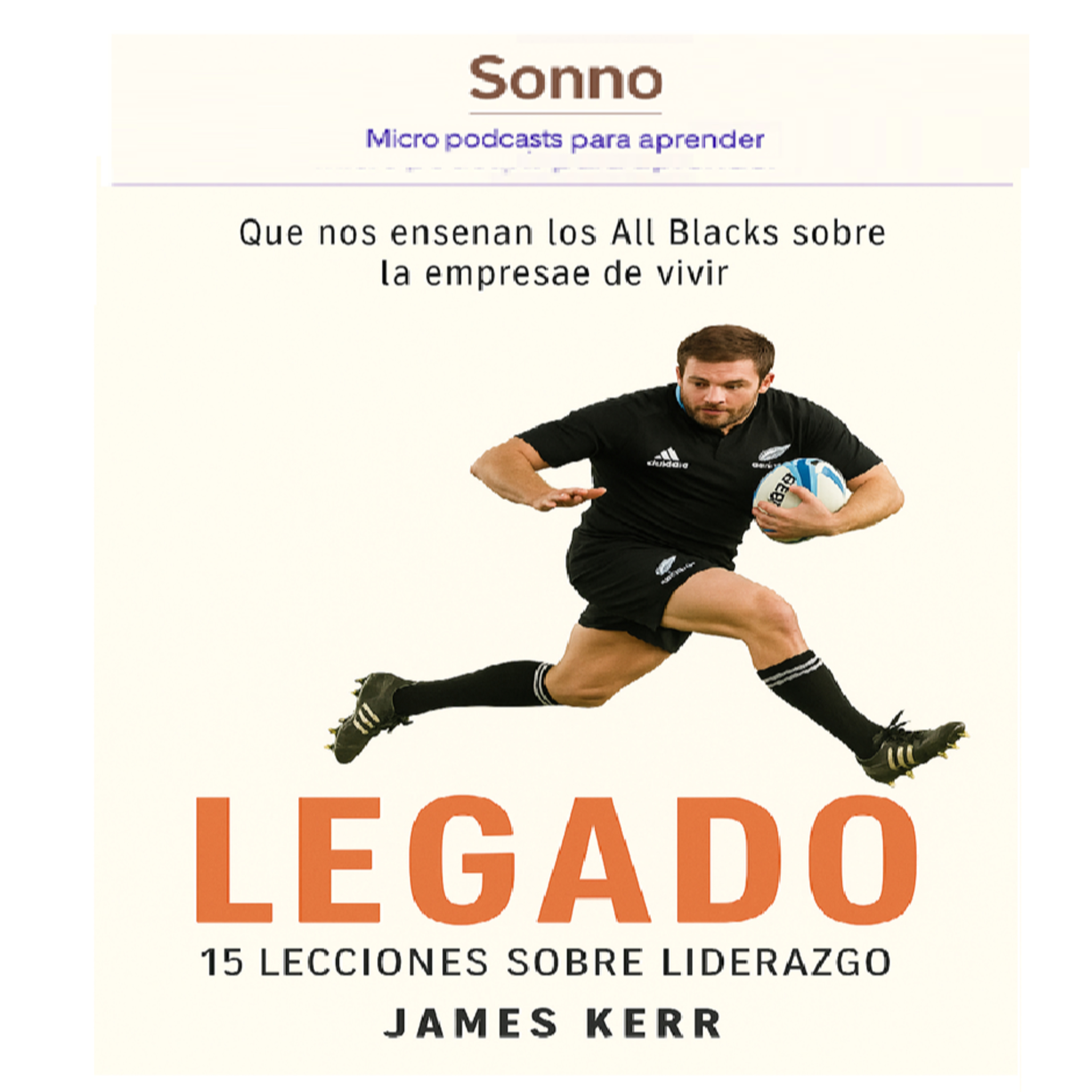  #0160 | Legado: las 15 reglas de los All Blacks para liderar con humildad y dejar huella — James Kerr | Liderazgo | Cultura de Equipo episode artwork