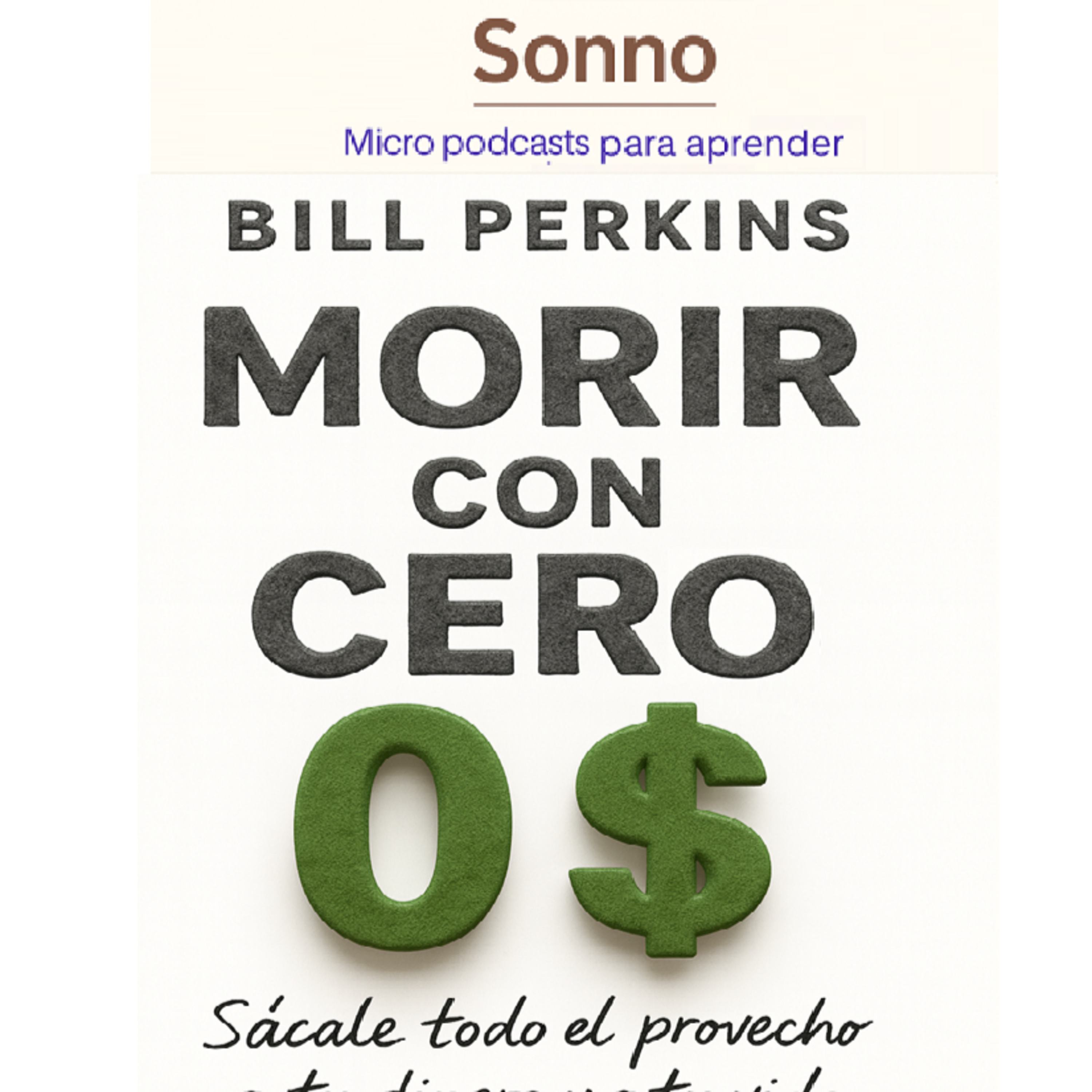  #0076 | Morir con Cero: Vive rico, no mueras rico — Bill Perkins | Finanzas Personales | Filosofía de Vida episode artwork