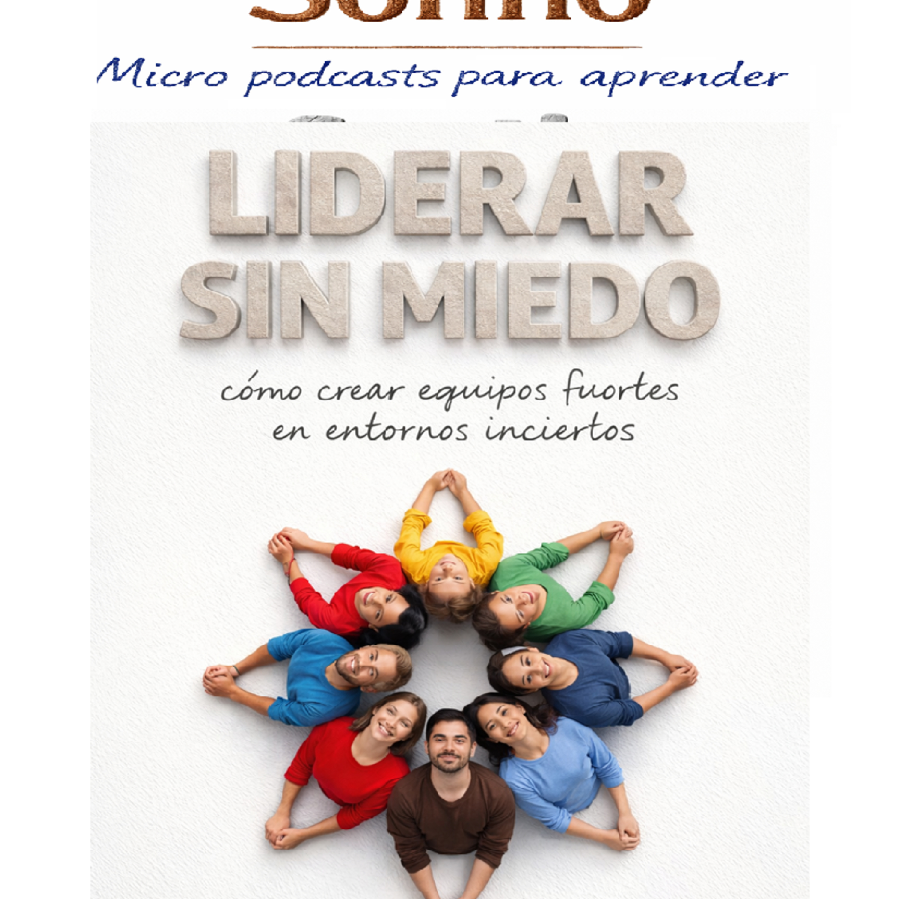 #0438 | Liderar sin miedo: cómo crear equipos fuertes en entornos inciertos episode artwork