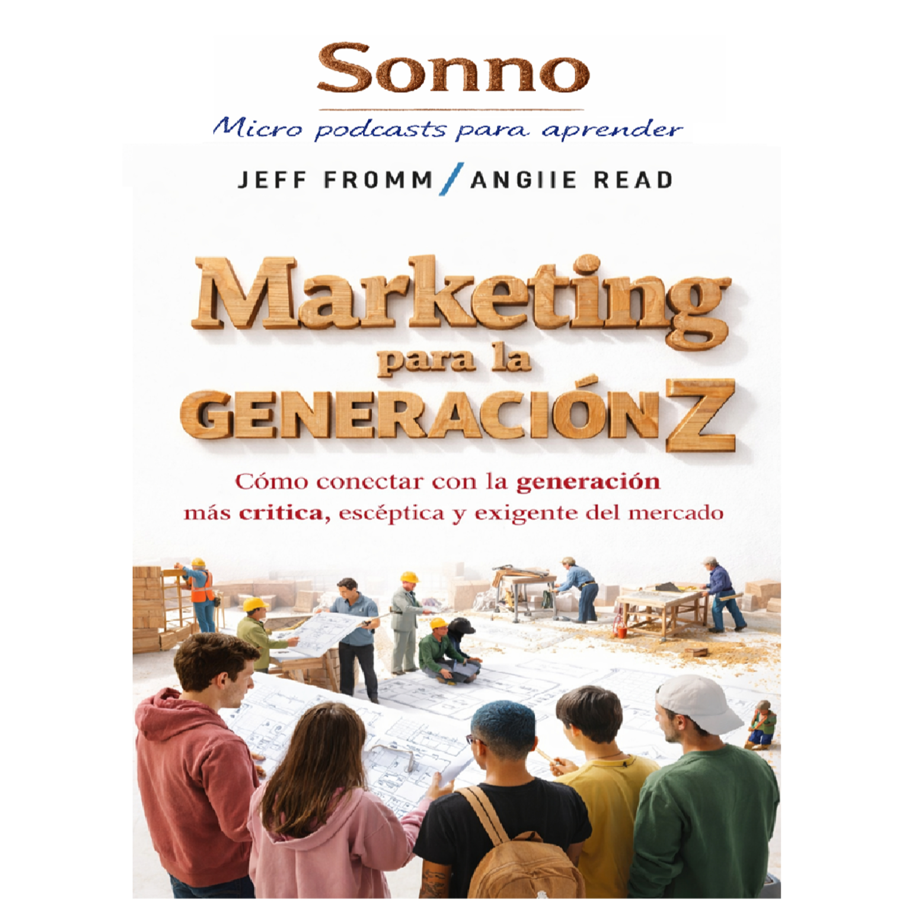 #0459 | Marketing para la Generación Z. Las reglas para conectar con la generación más exigente, escéptica y poderosa del mercado | Jeff Fromm & Angie Read | Marketing | Estrategia Comercial episode artwork
