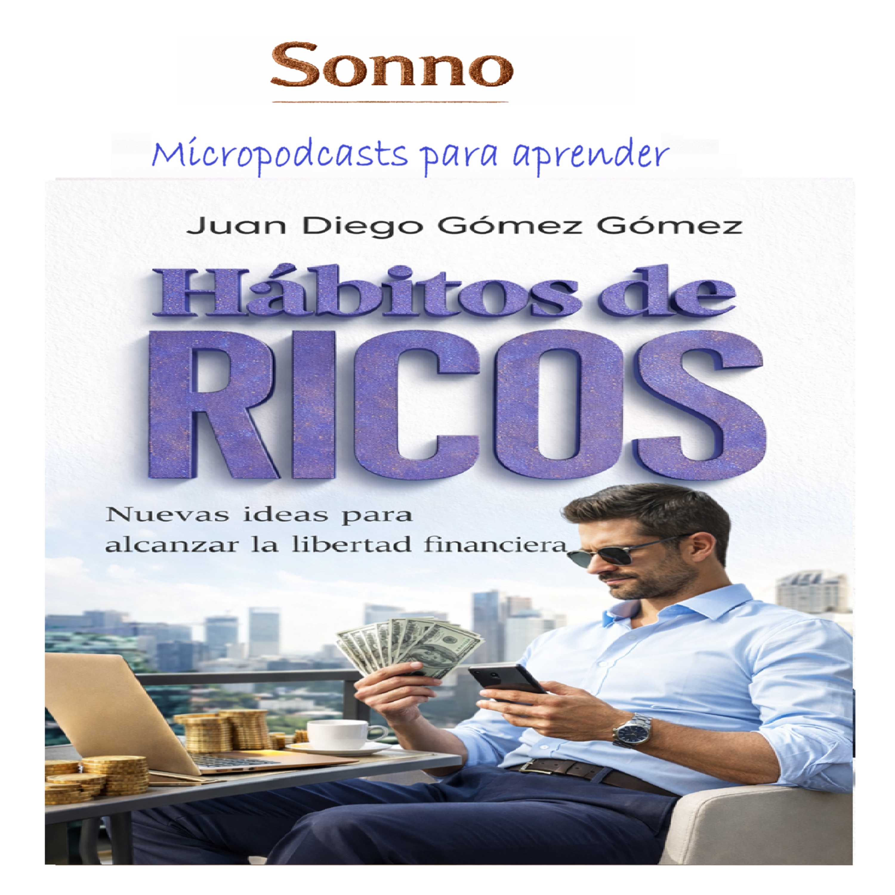 #0525 | Hábitos de ricos: nuevas ideas para alcanzar la libertad financiera - Juan Diego Gómez | Finanzas Personales | Mentalidad episode artwork