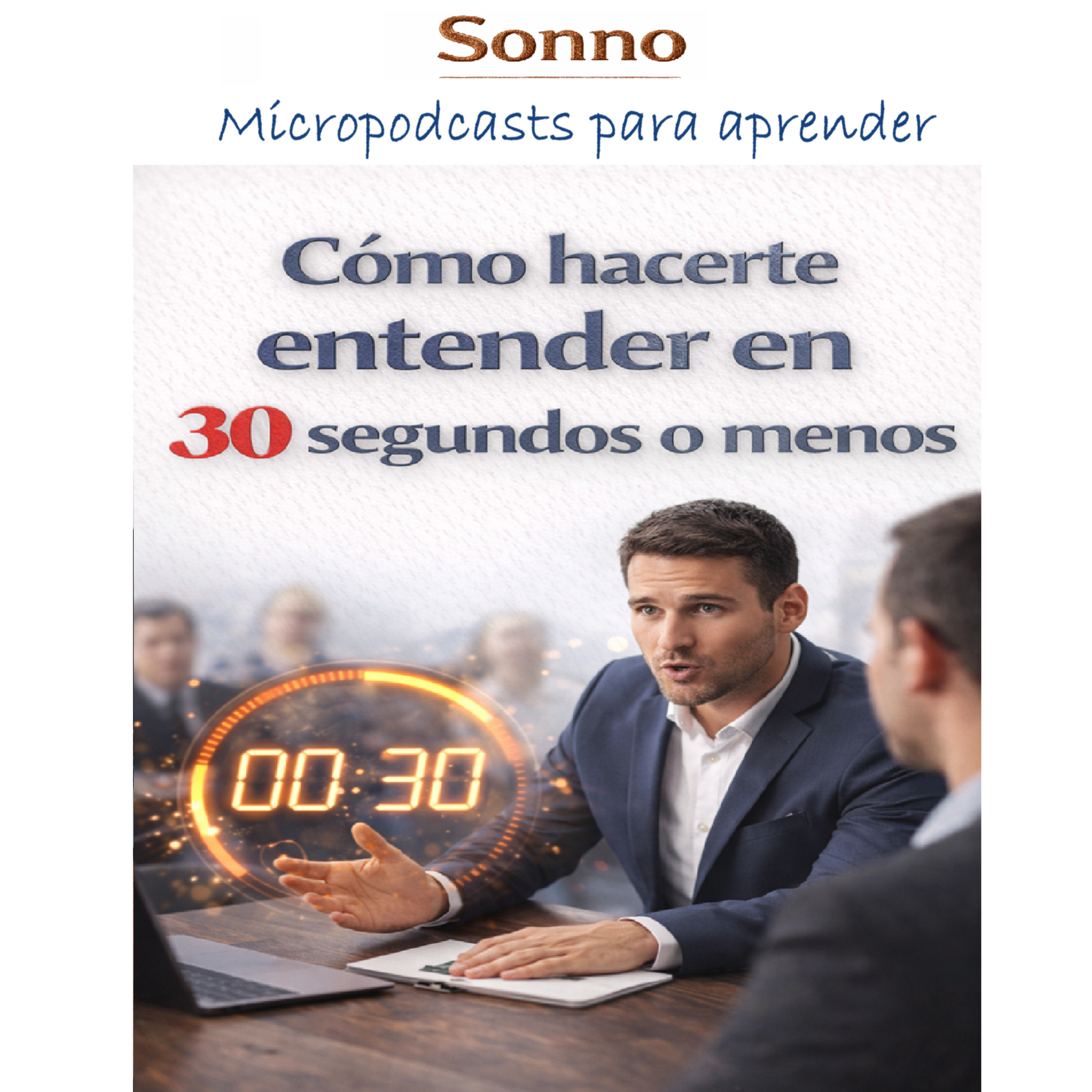 #0554 | Cómo hacerte entender en 30 segundos o menos. Comunicación clara, persuasiva y efectiva en contextos de alta presión — Milo O. Frank | Comunicación | Persuasión episode artwork