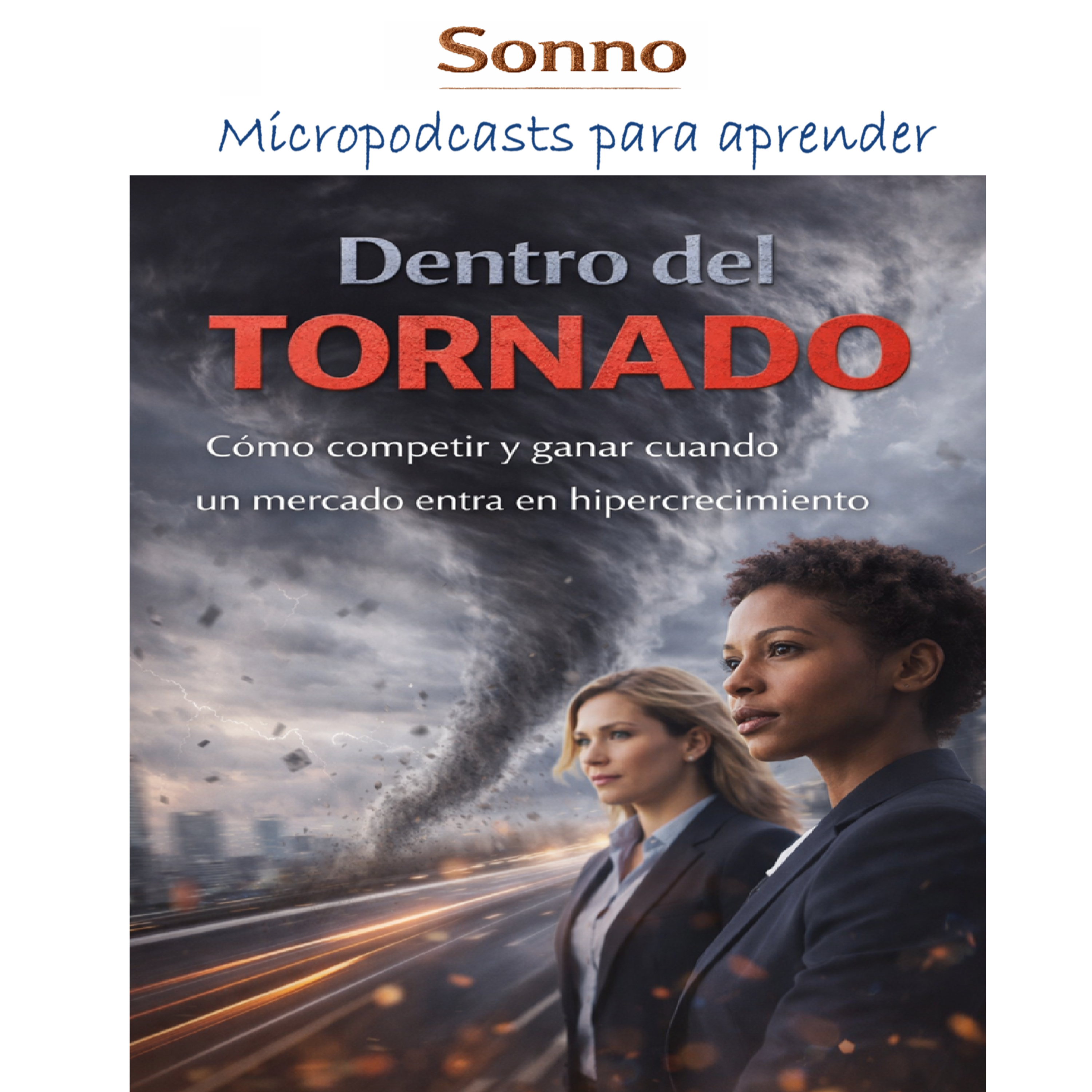 #0555 | Dentro del tornado. Cómo competir y ganar cuando un mercado entra en hipercrecimiento episode artwork
