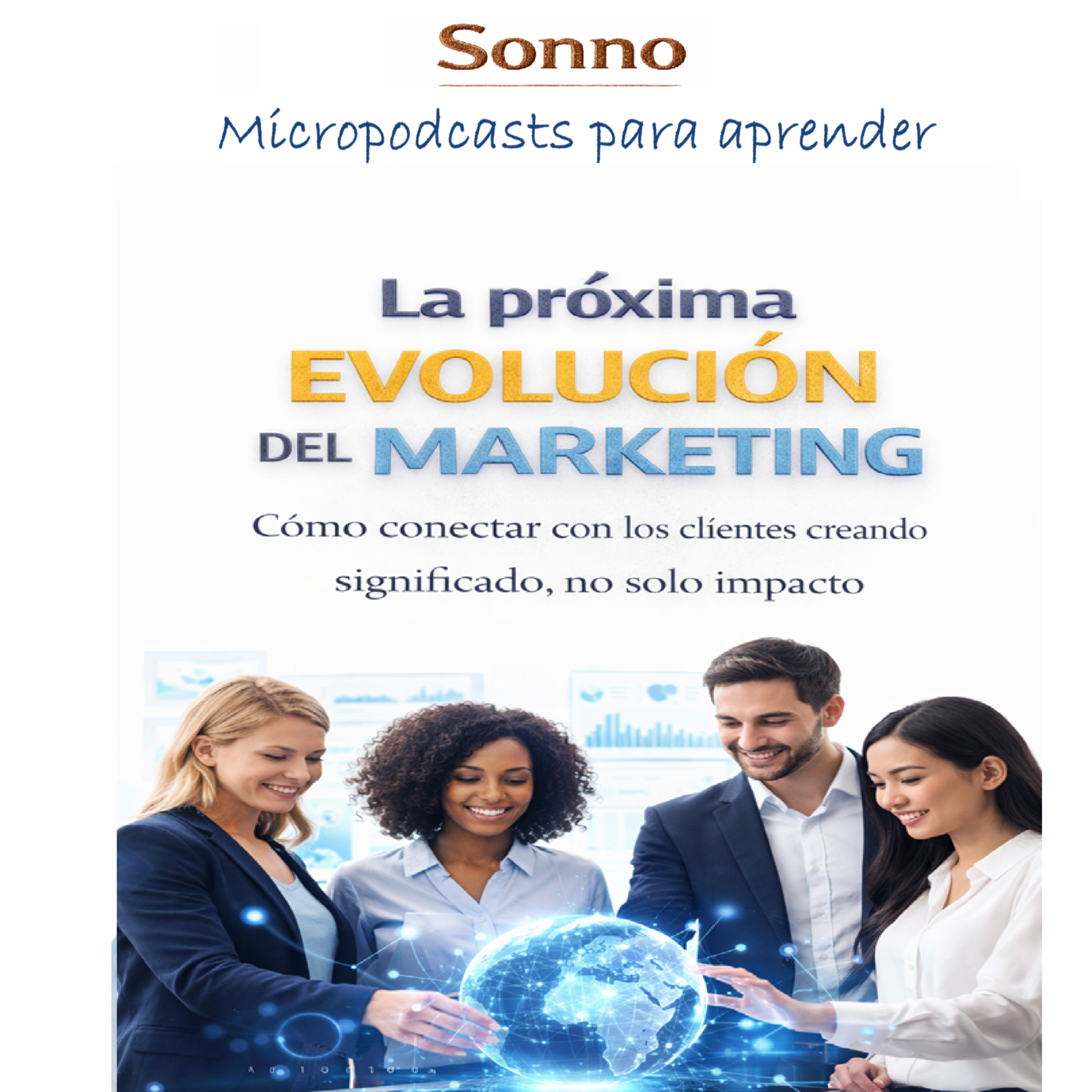 #0562 |La próxima evolución del marketing. Cómo conectar con los clientes creando significado, no solo impacto episode artwork