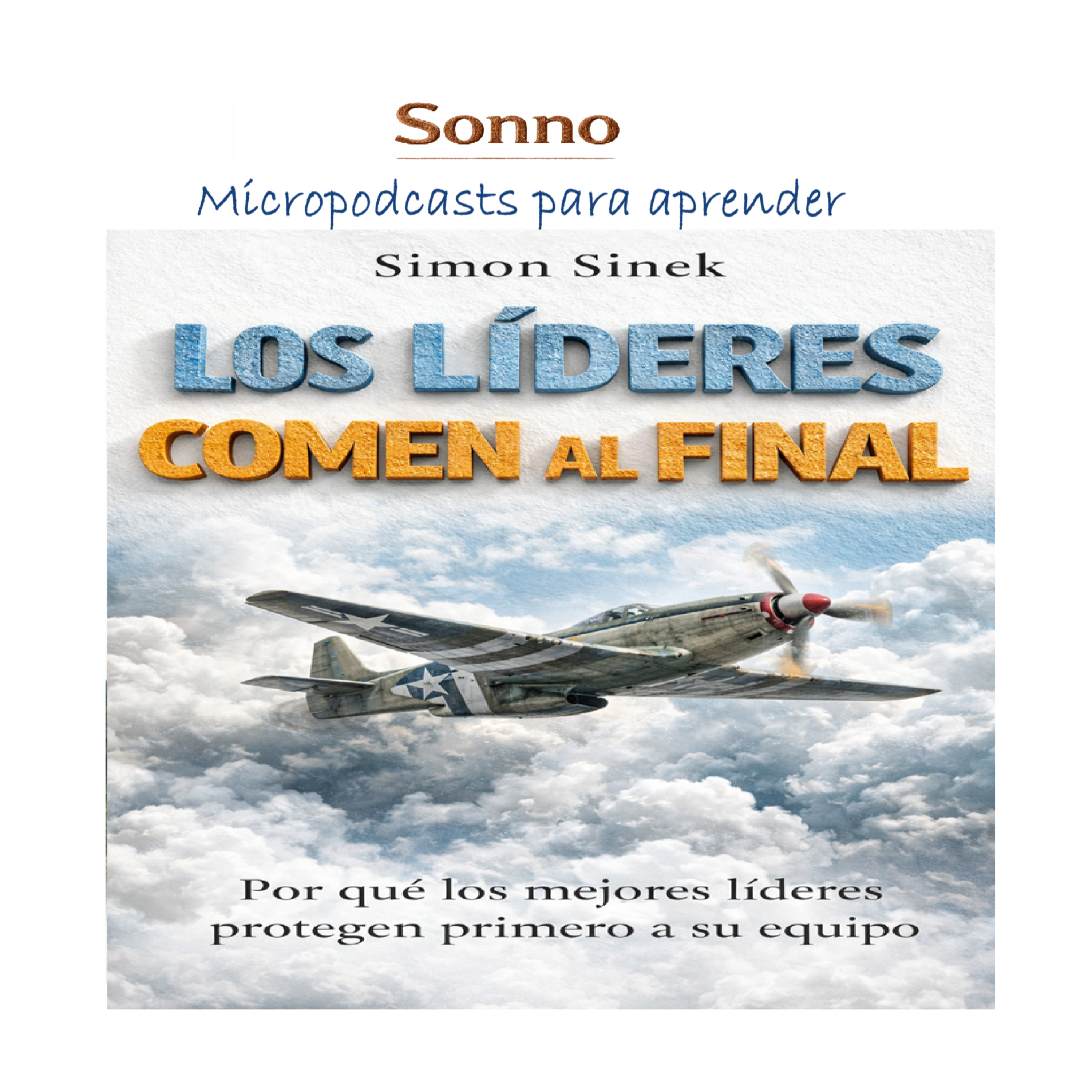  #0588 | Los líderes comen al final: por qué los mejores líderes protegen primero a su equipo — Simon Sinek | Liderazgo | Gestión de Equipos episode artwork