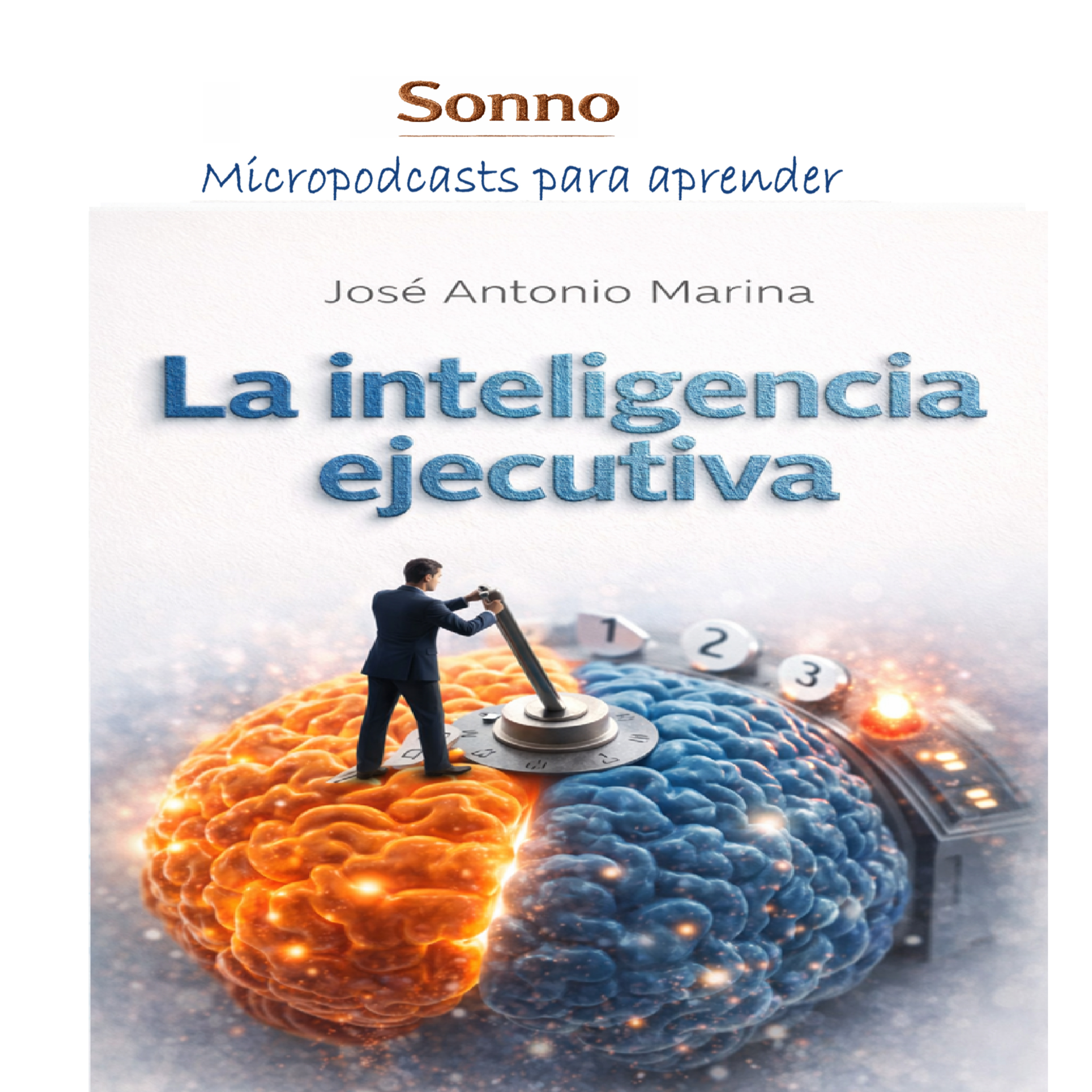 #0663 |Inteligencia ejecutiva — José Antonio Marina | Liderazgo | Neurociencia episode artwork