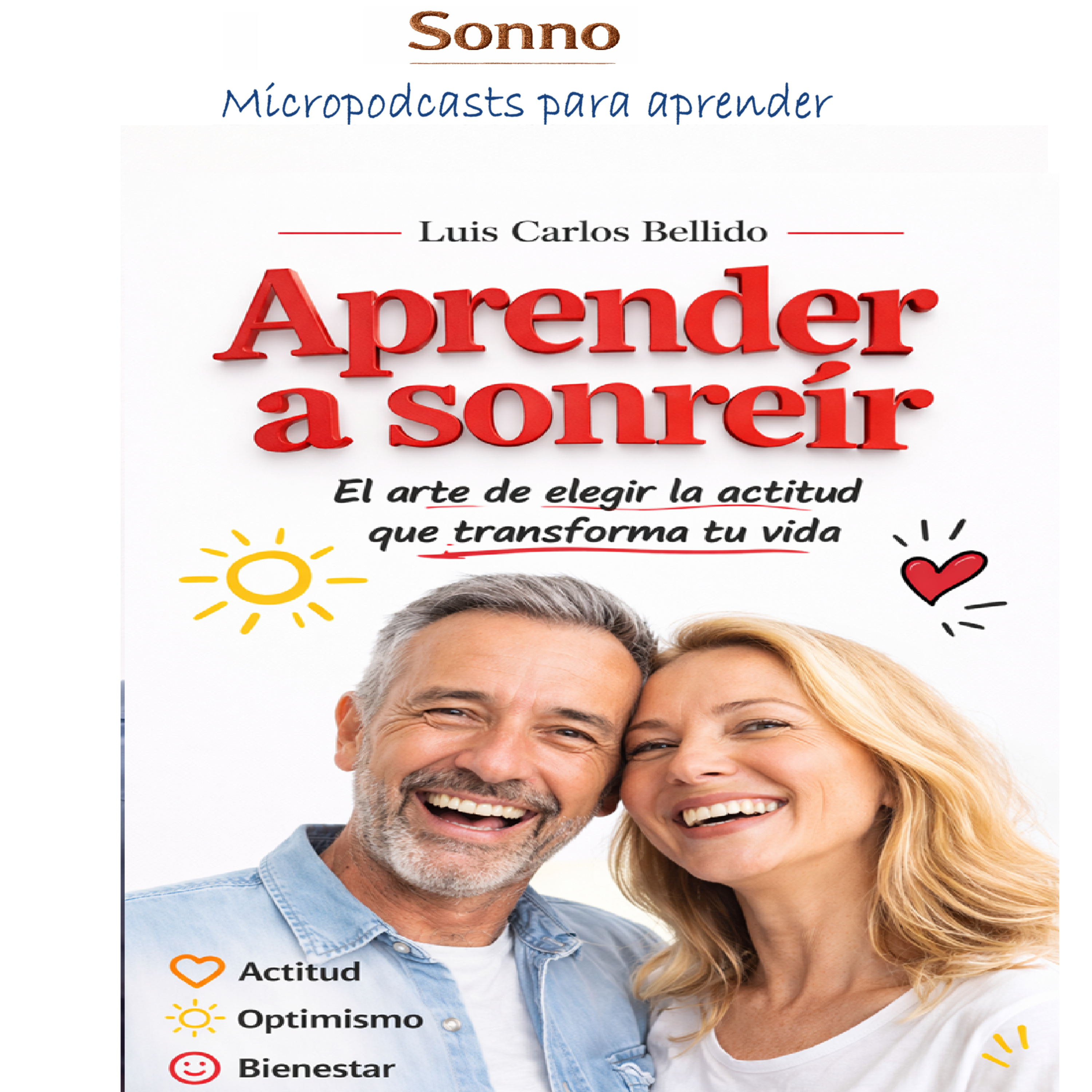  #0688 | Aprender a sonreir Aprender a Sonreír — Luis Carlos Bellido | Optimismo, Fortaleza Emocional y Bienestar Personal episode artwork