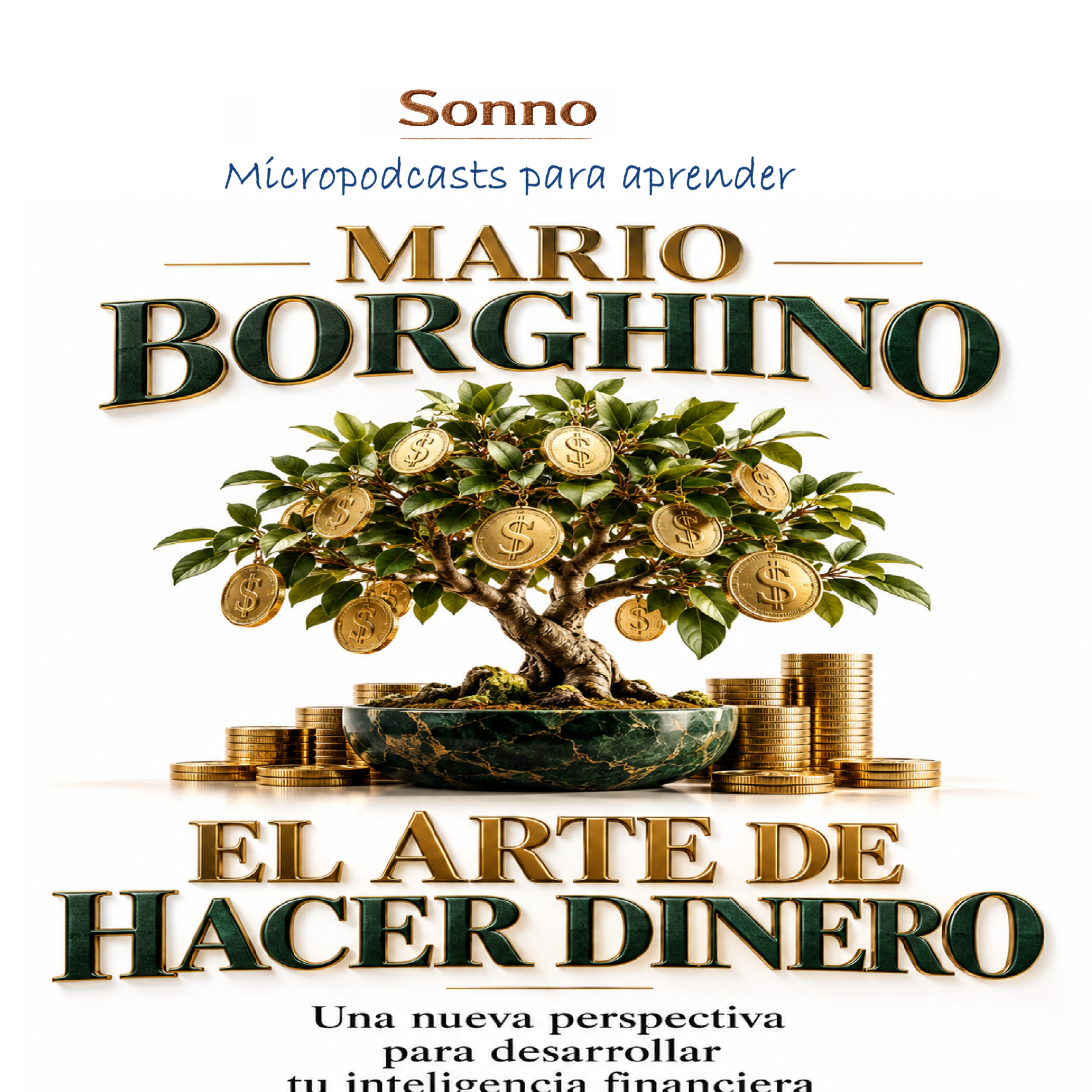#0728 | El arte de hacer dinero: cómo desarrollar tu inteligencia financiera y construir riqueza | Mario Borghino | Finanzas personales | Libertad financiera