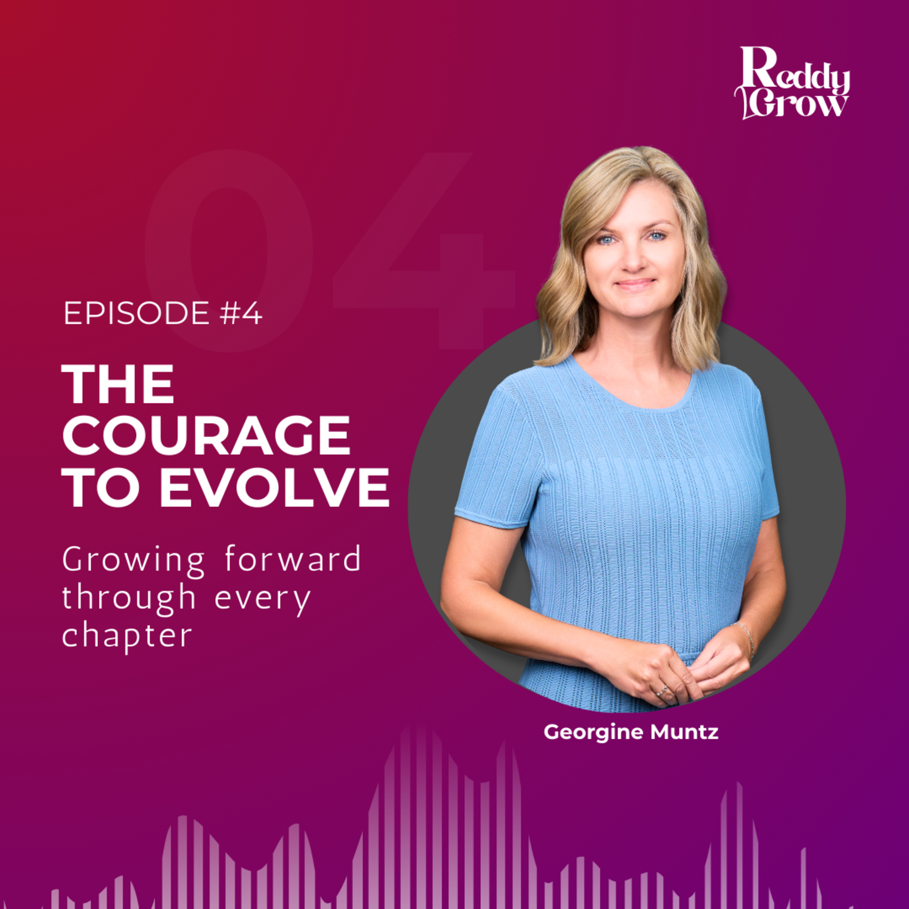 The Courage to Evolve. Growing Forward Through Every Chapter episode artwork