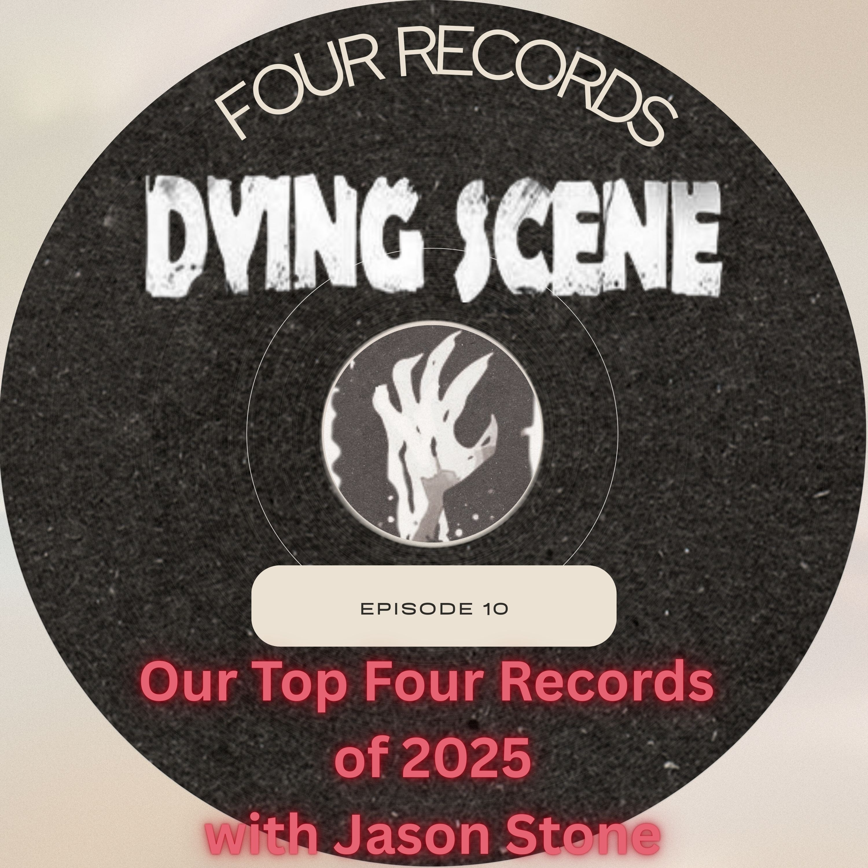Episode 10 - Top Four Records of the Year with Jason Stone (Dying Scene Editor) episode artwork