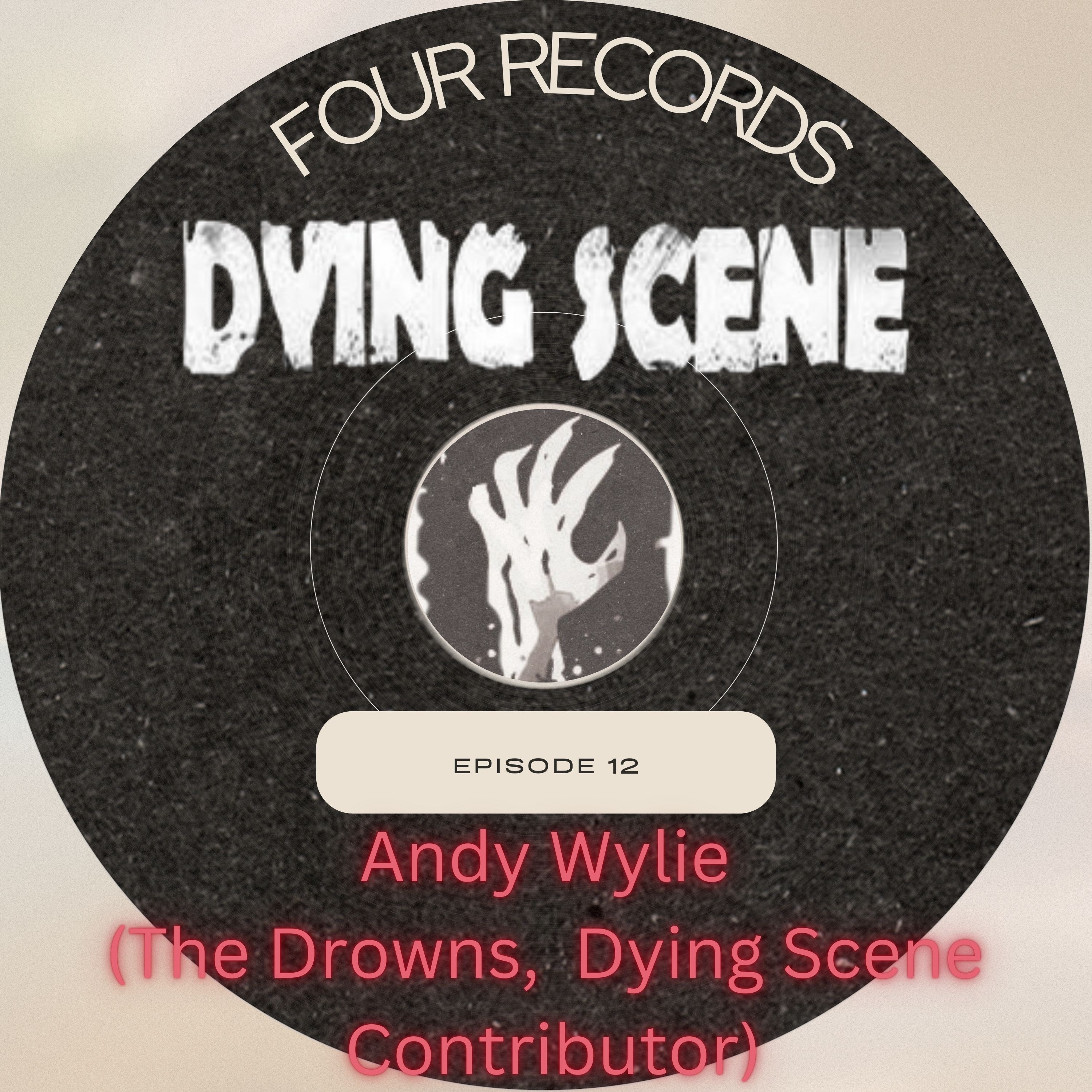 Episode 12 - Andy Wylie (The Drowns, Dying Scene Contributor) episode artwork