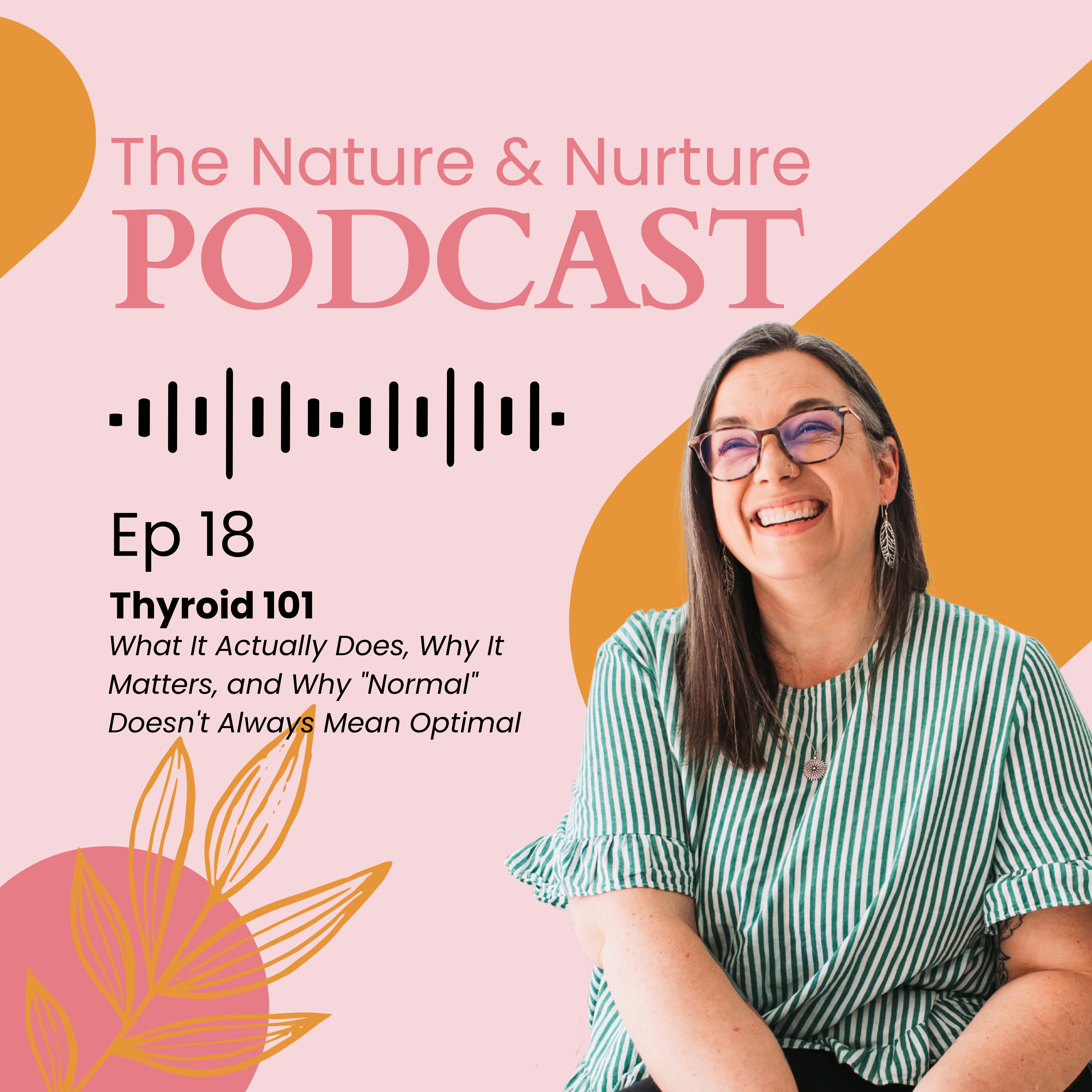 Ep 18: Thyroid 101 ~ What It Actually Does, Why It Matters, and Why "Normal" Doesn't Always Mean Optimal episode artwork
