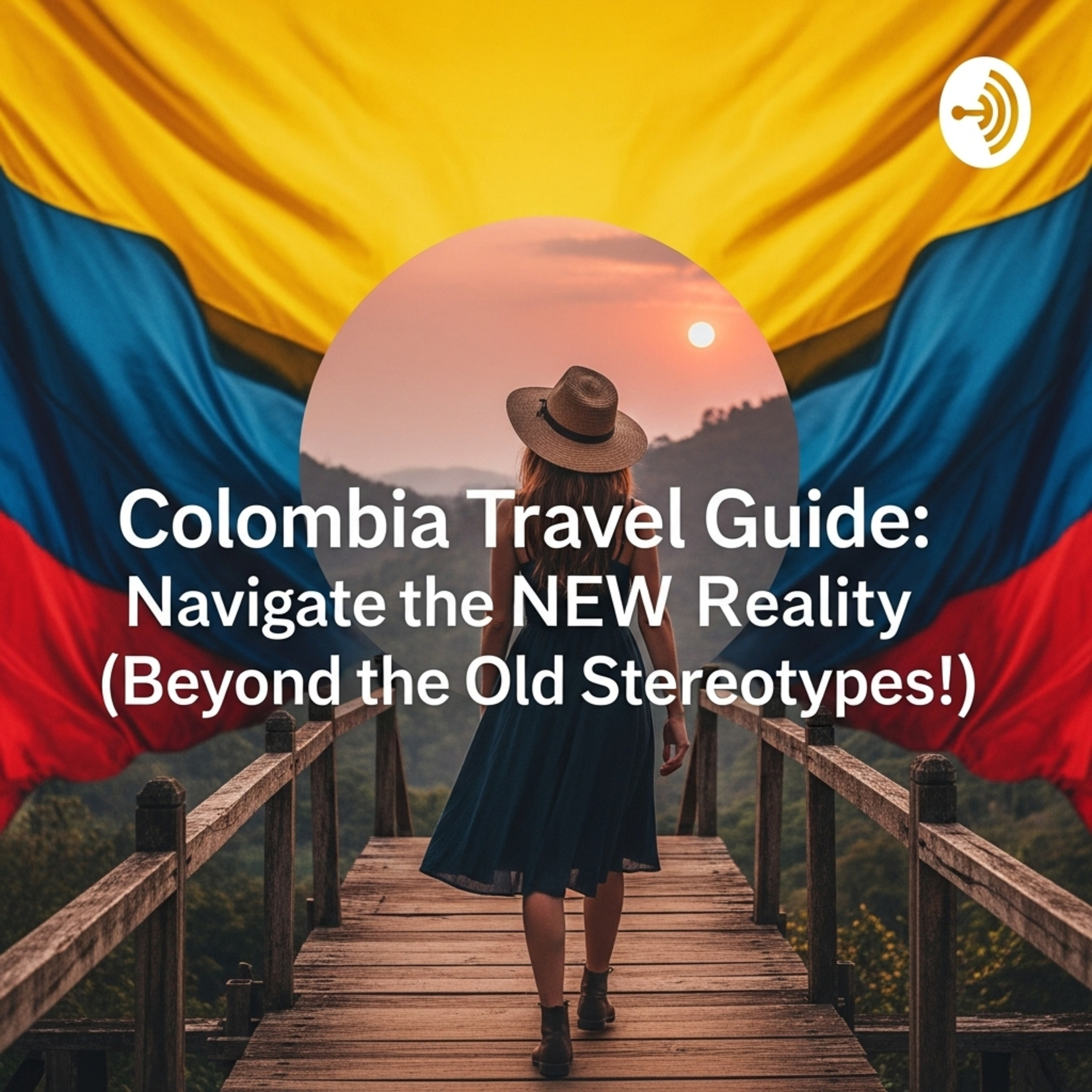 Colombia Travel Guide: Navigate the NEW Reality (Beyond the Old Stereotypes!) episode artwork