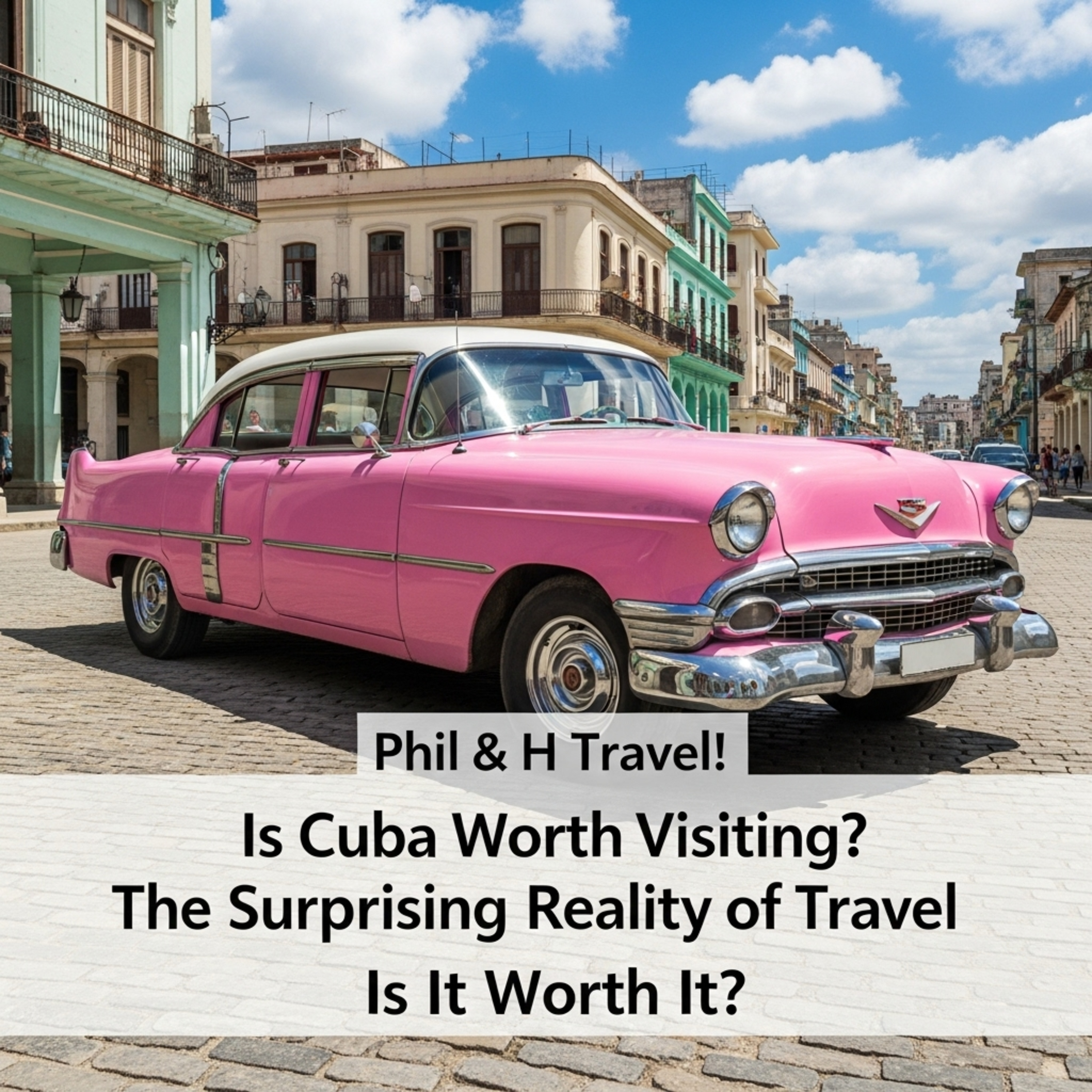 Is Cuba Worth Visiting? The Surprising Reality of Travel episode artwork
