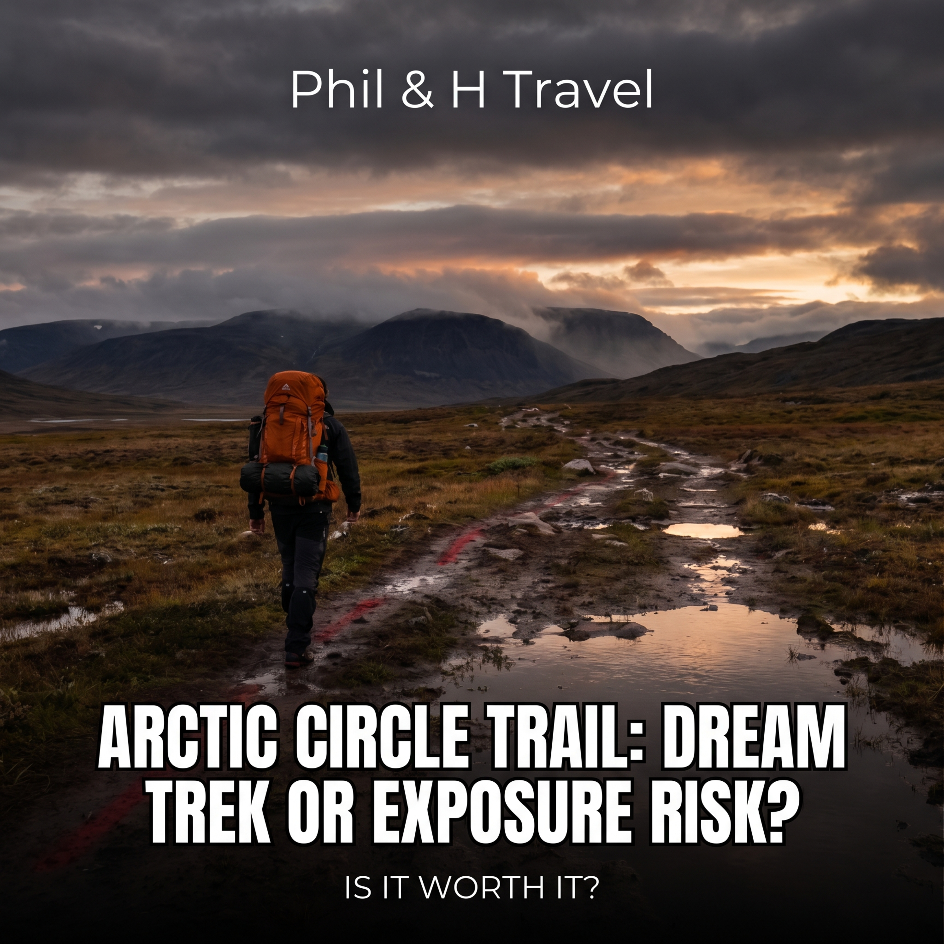 Arctic Circle Trail: Dream Trek or Exposure Risk?