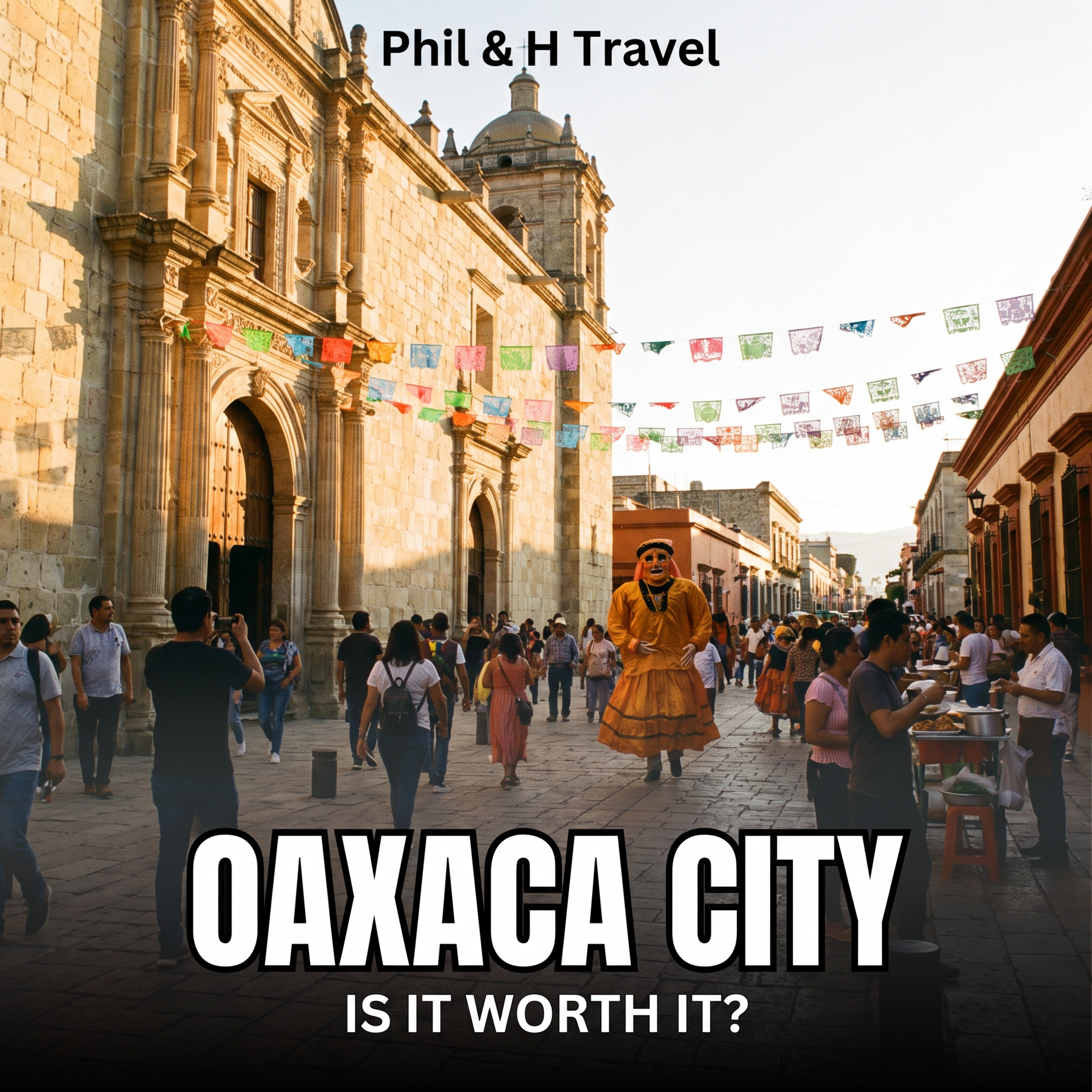 Oaxaca City: Real Costs, Crowds & Who Should Skip It — Worth It?