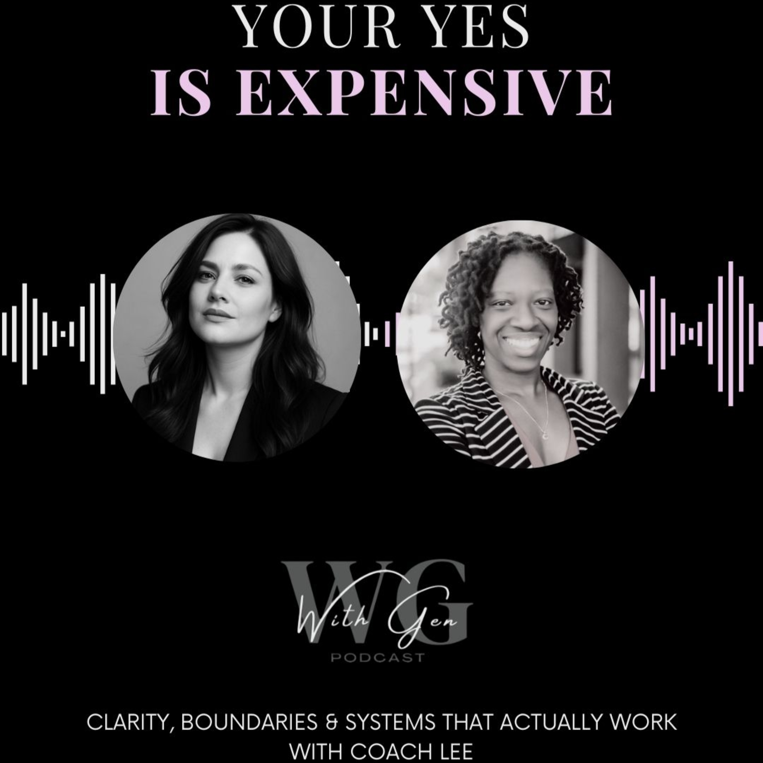 Your Yes Is Expensive - Clarity, Boundaries & Systems That Actually Work with Coach Lee episode artwork