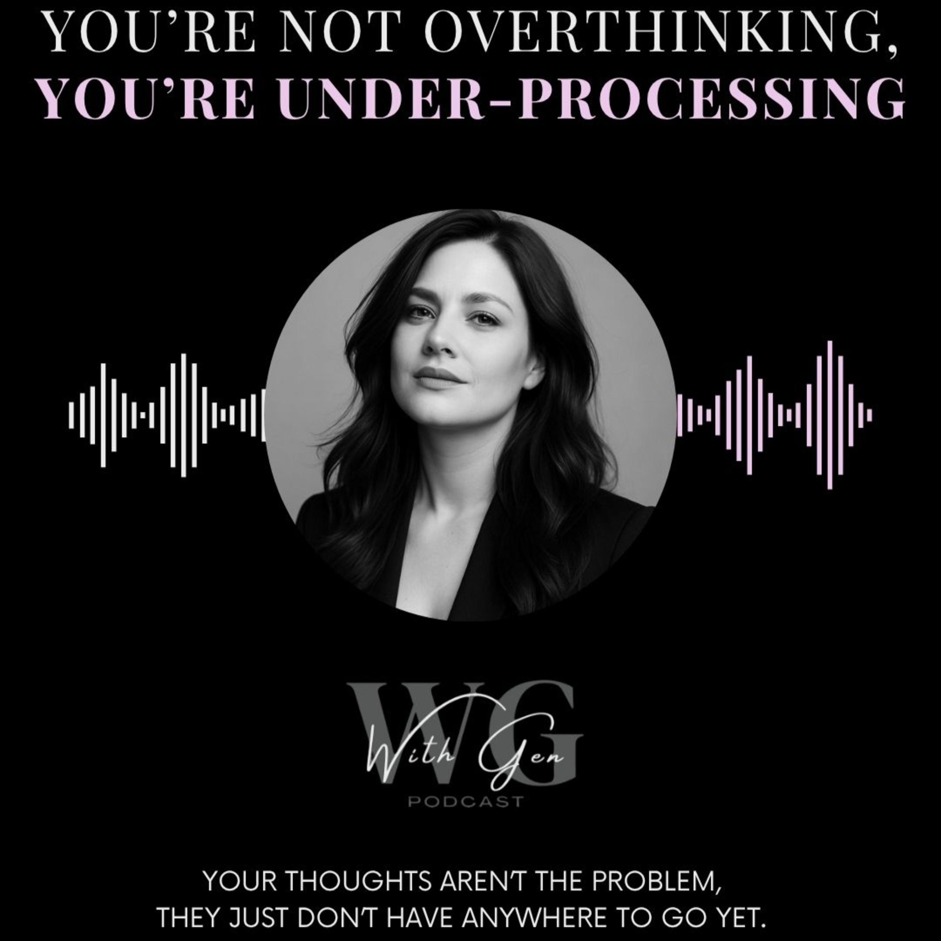 You're Not Overthinking - You're Under-Processing episode artwork