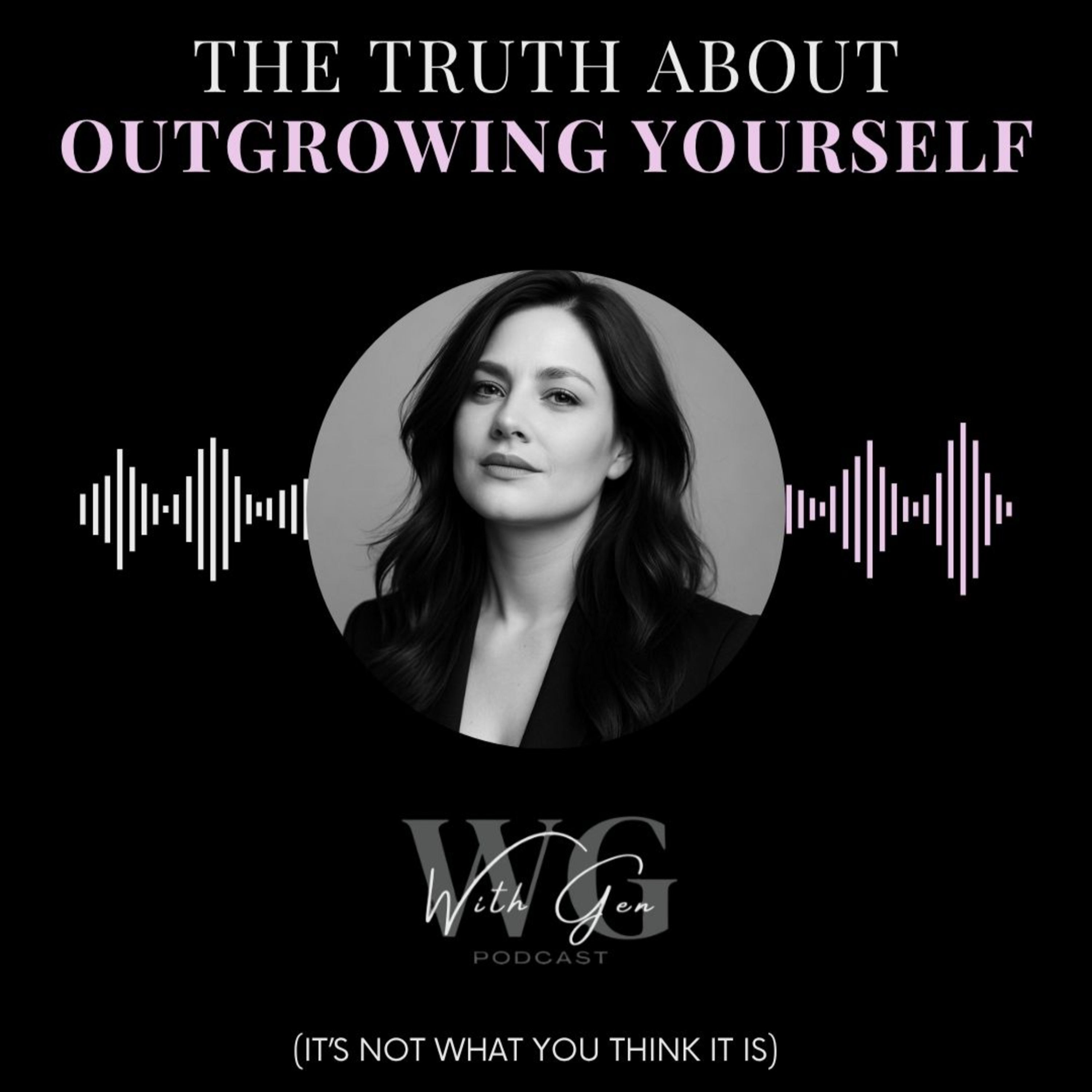 The Truth About Outgrowing Yourself (It's Not What You Think) episode artwork