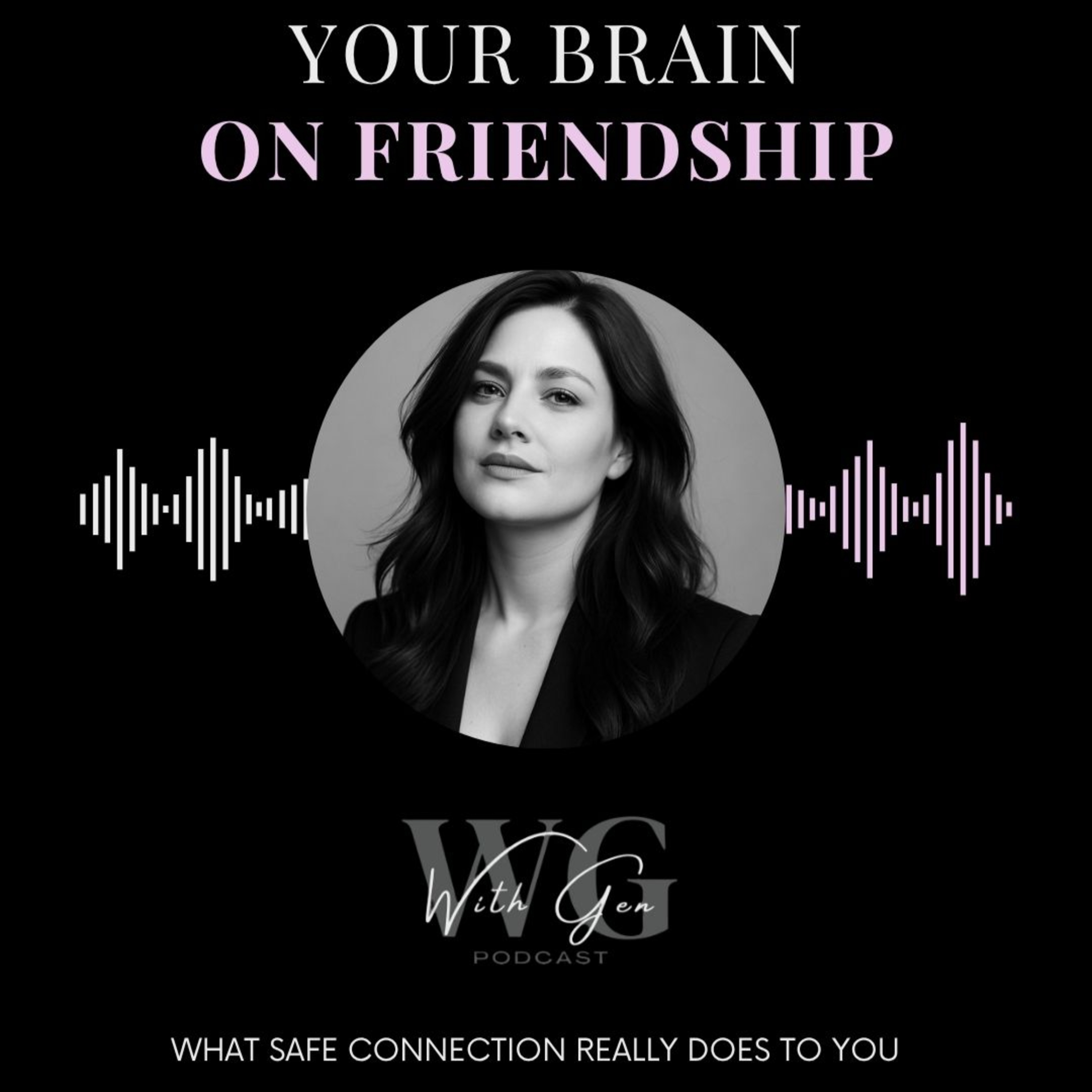 Your Brain on Friendship: What Safe Connection Really Does to You episode artwork