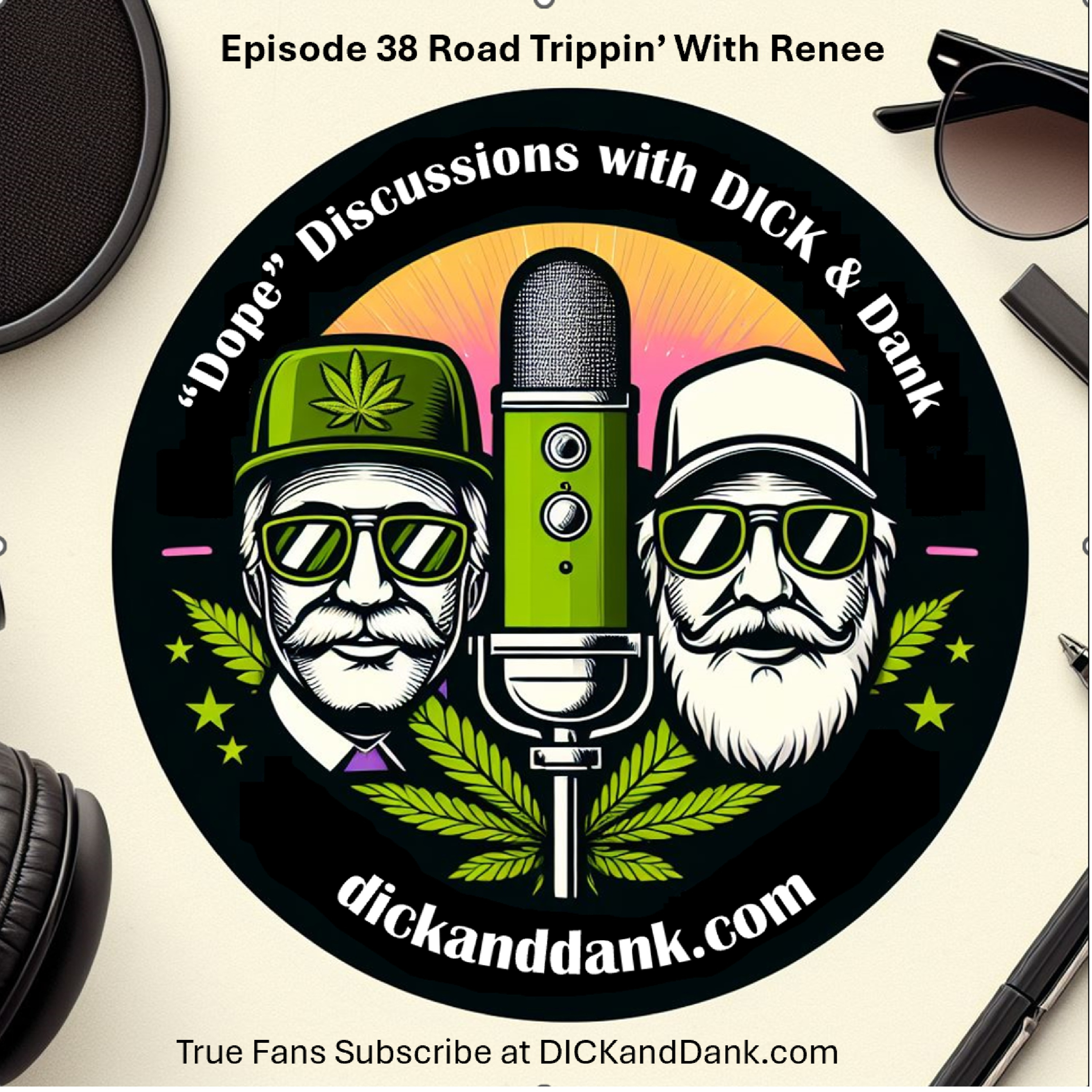 DICK&Dank Episode 38 Road Trippin' with Renee episode artwork