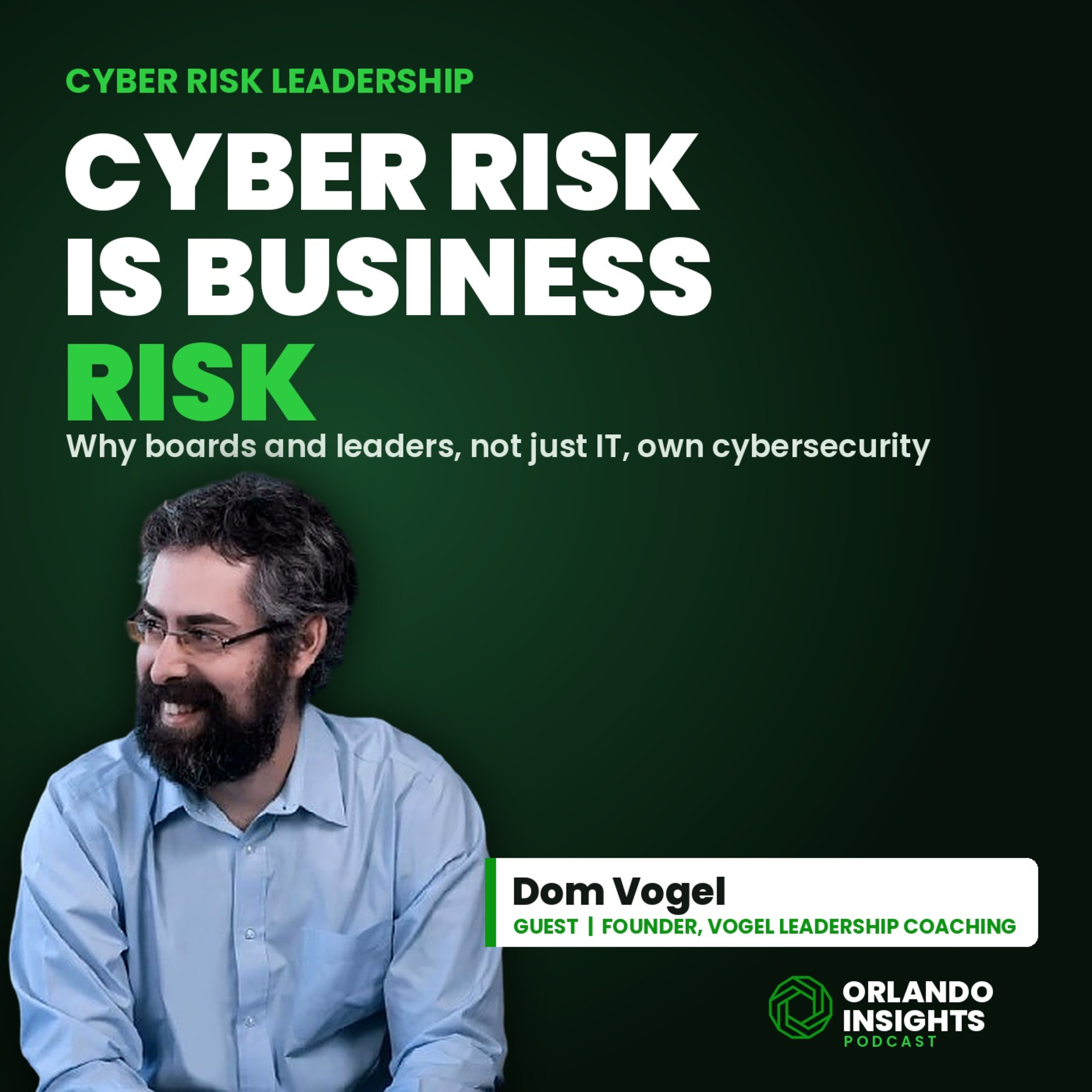 Cyber Risk Is Business Risk: Security and Leadership | Dom Vogel