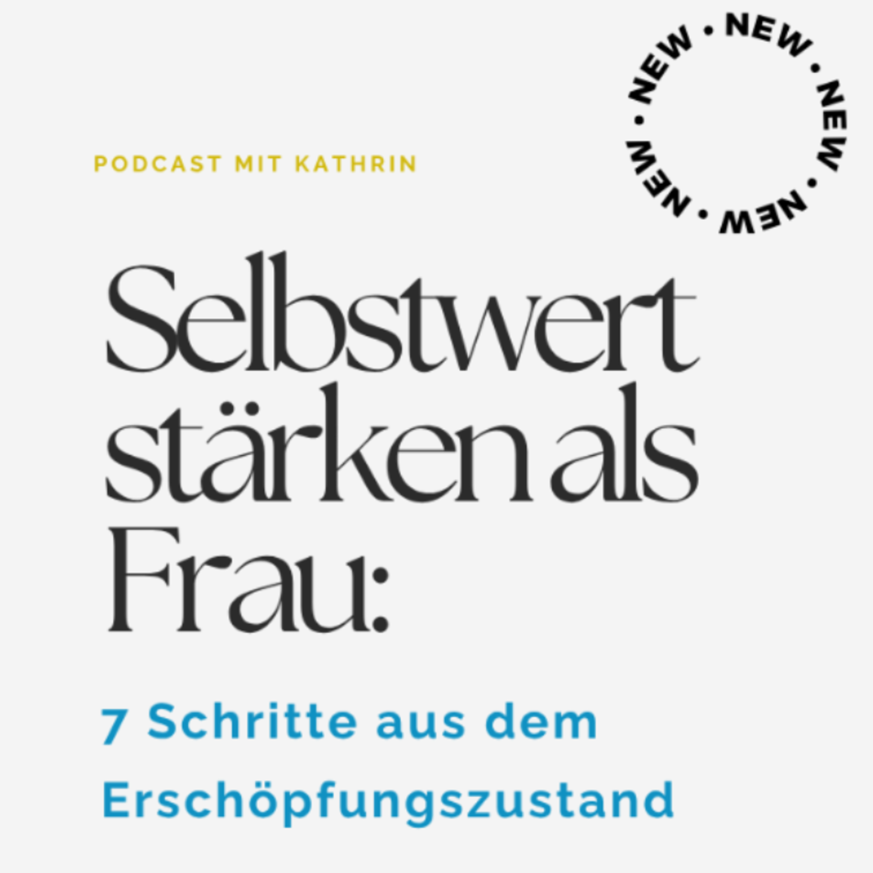 Selbstwert stärken als Frau: 7 Schritte aus dem Erschöpfungs-Muster episode artwork