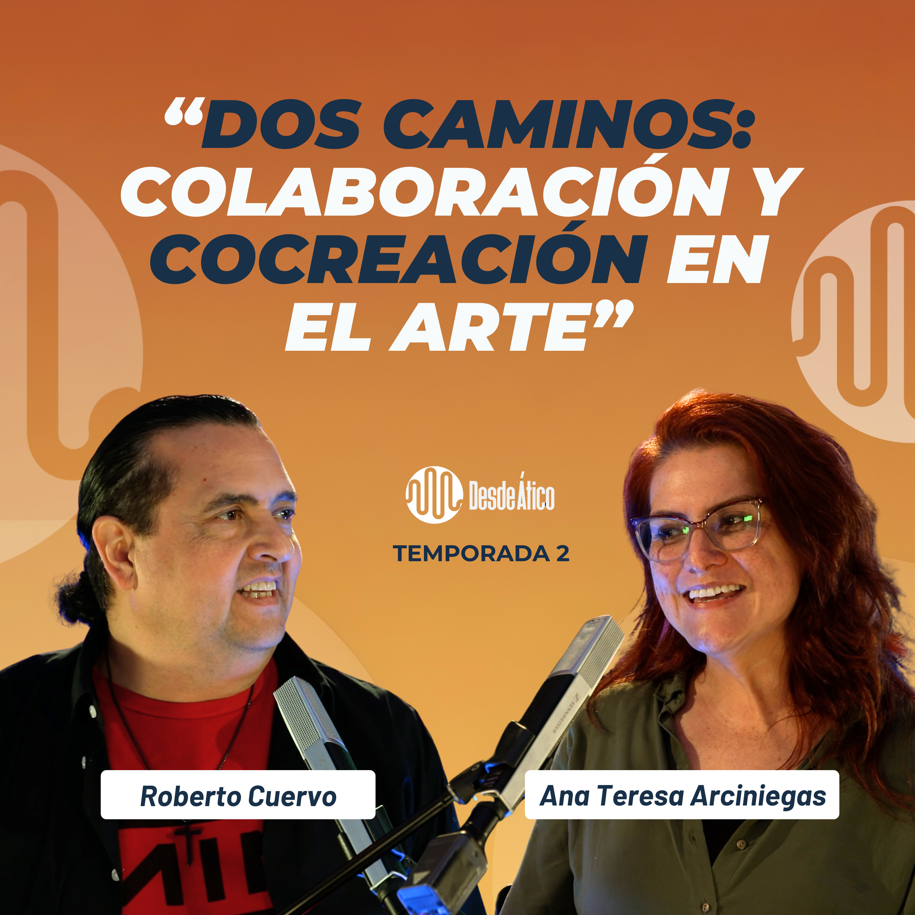 Dos caminos: colaboración y cocreación en el arte - Ana Teresa Arciniegas episode artwork