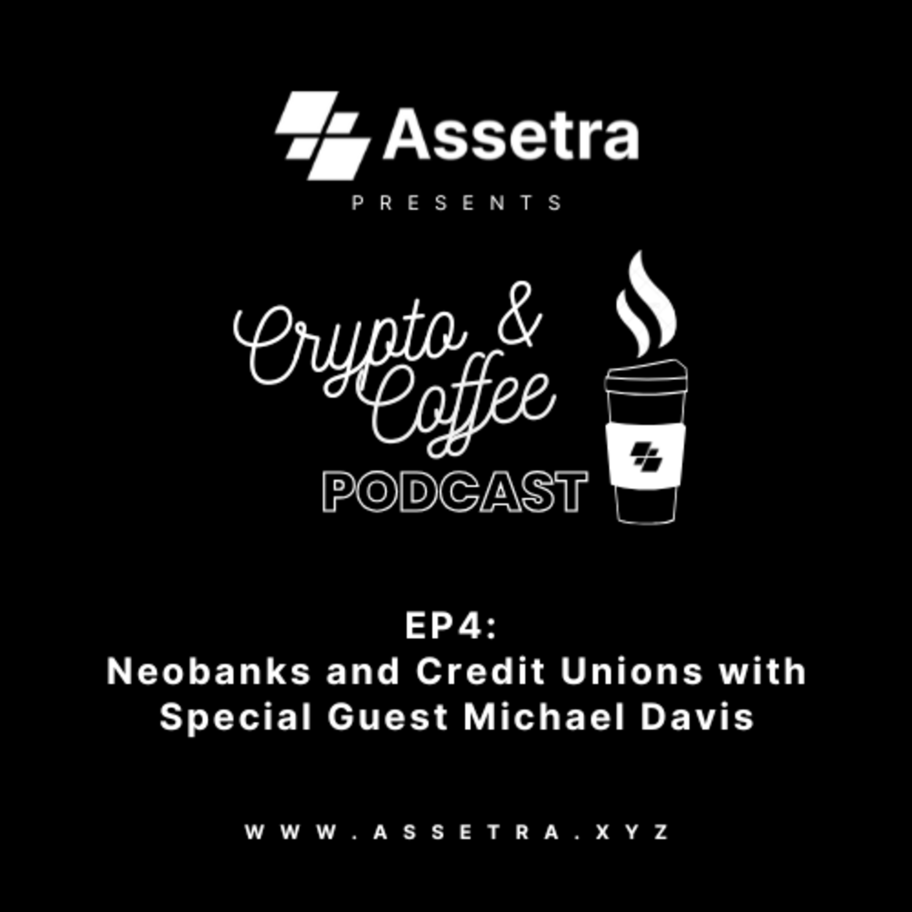 Crypto & Coffee EP4: Neobanks and Credit Unions with Special Guest Michael Davis episode artwork