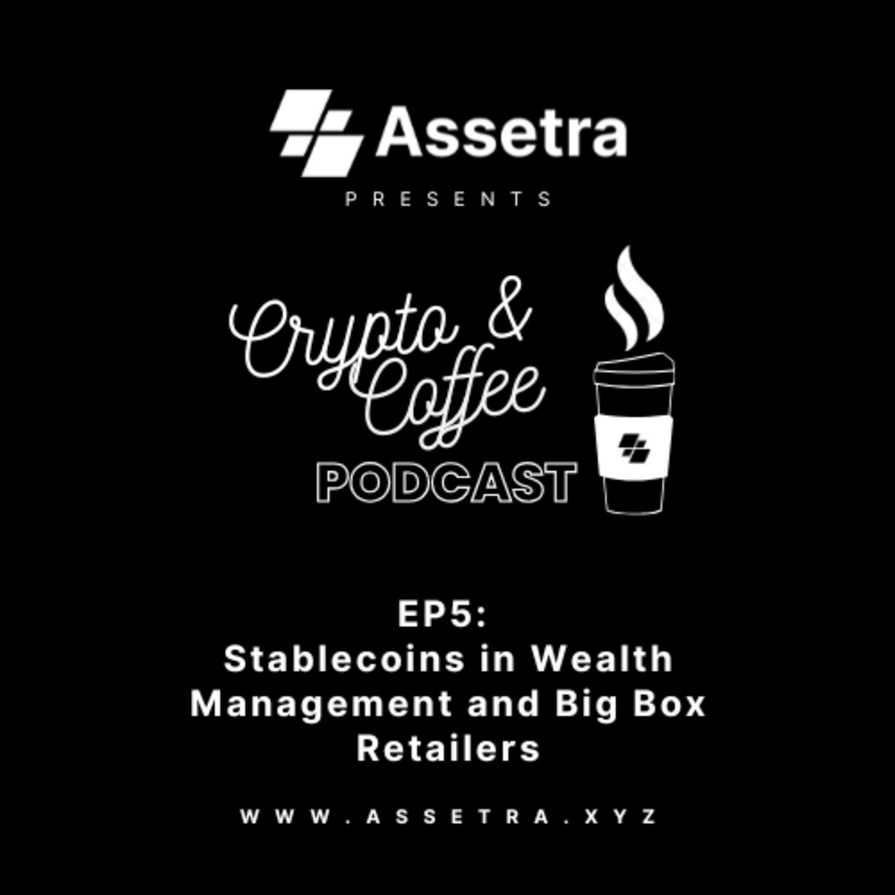 Crypto & Coffee EP5: Stablecoins in Wealth Management and Big Box Retailers episode artwork