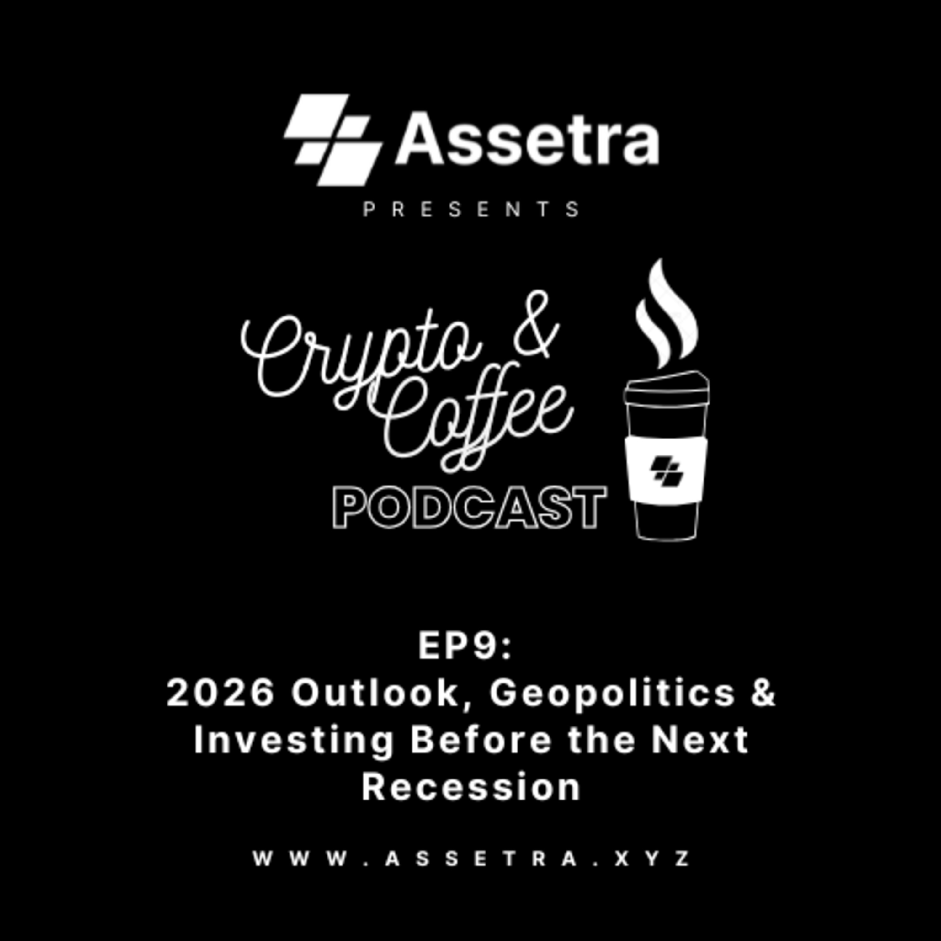 Crypto & Coffee EP 9: 2026 Outlook, Geopolitics & Investing Before the Next Recession episode artwork