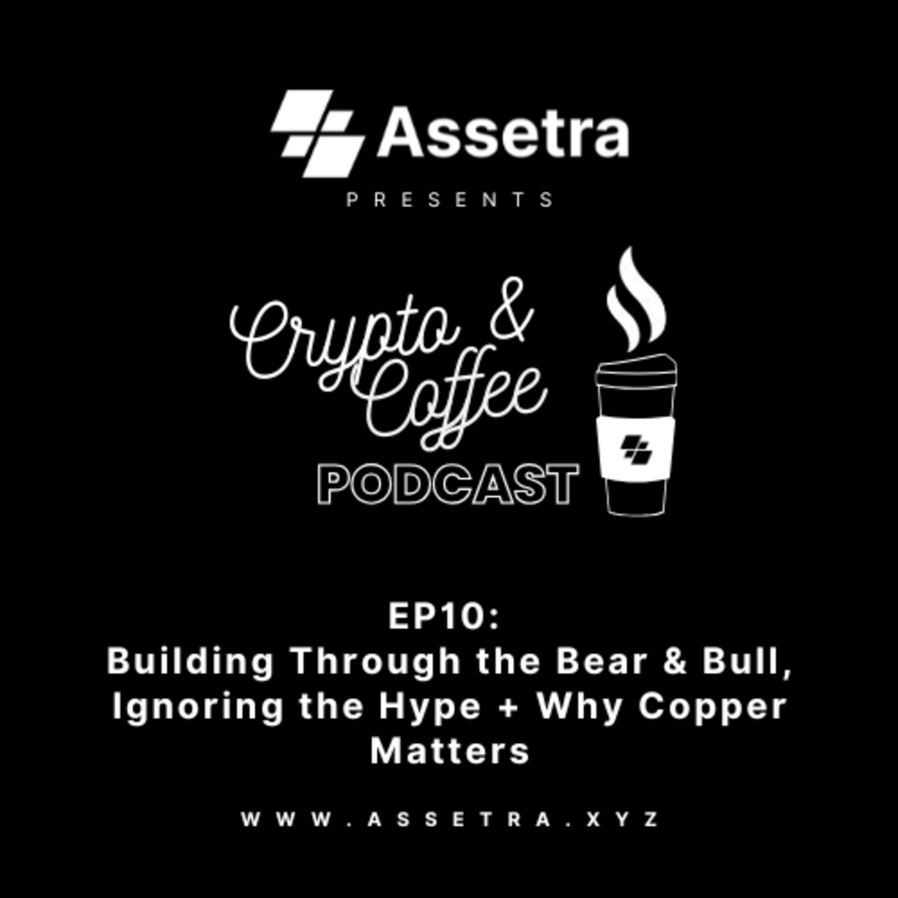 Crypto & Coffee EP 10: Building Through the Bear & Bull, Ignoring the Hype + Why Copper Matters episode artwork