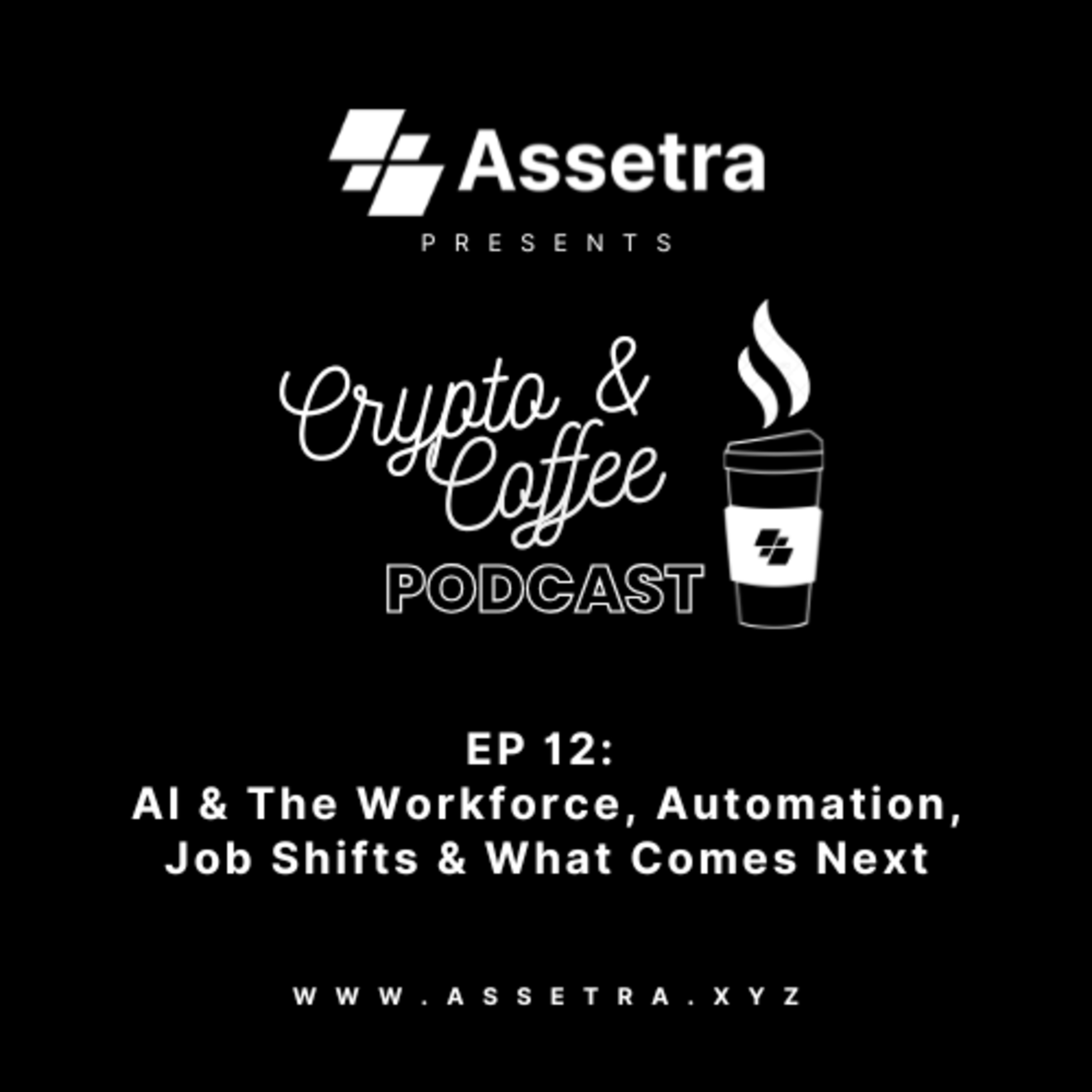 Crypto & Coffee EP 12: AI & The Workforce, Automation, Job Shifts & What Comes Next episode artwork