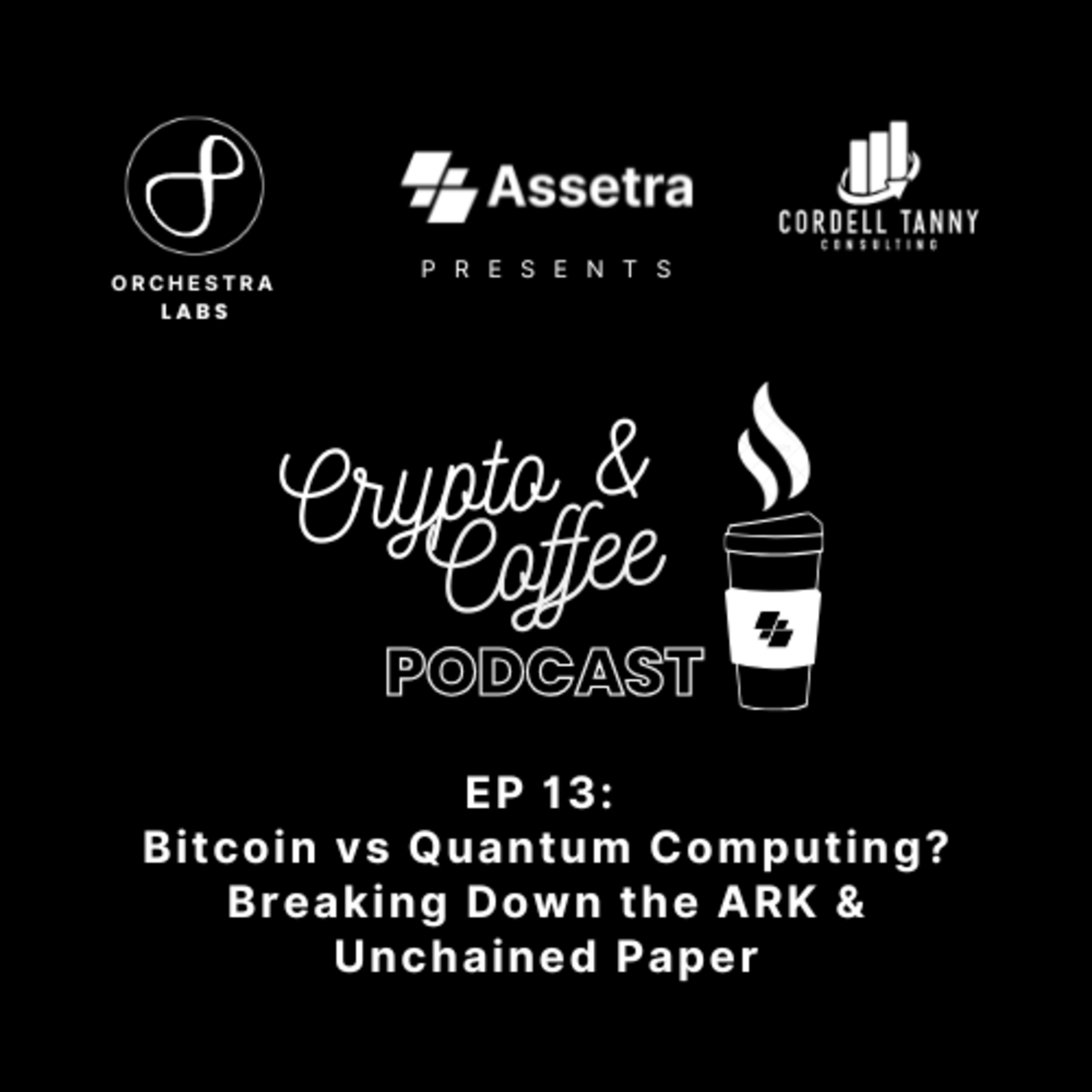 Crypto & Coffee EP 13: Bitcoin vs Quantum Computing? Breaking Down the ARK & Unchained Paper episode artwork
