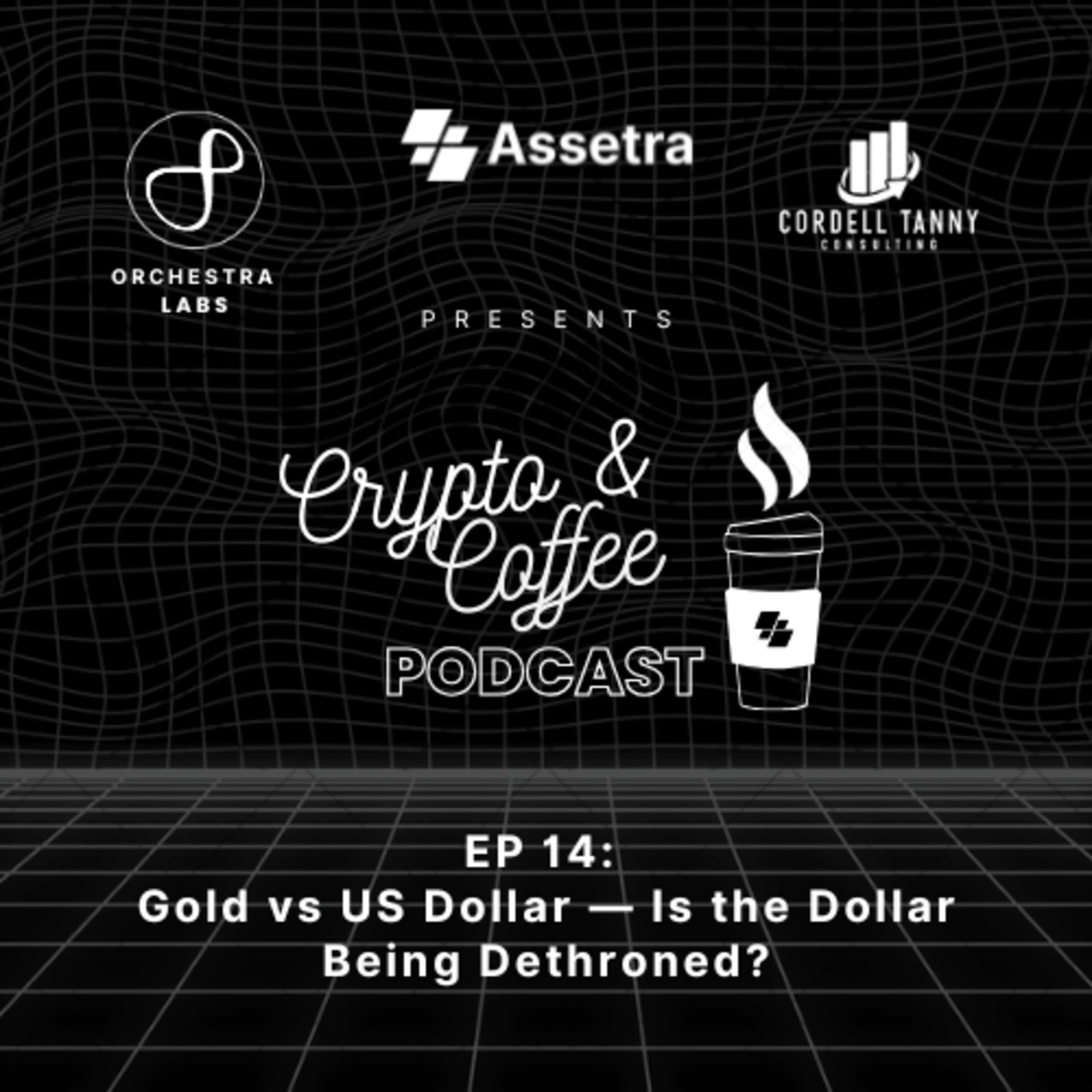 Crypto & Coffee EP.14 : Gold vs US Dollar — Is the Dollar Being Dethroned? episode artwork