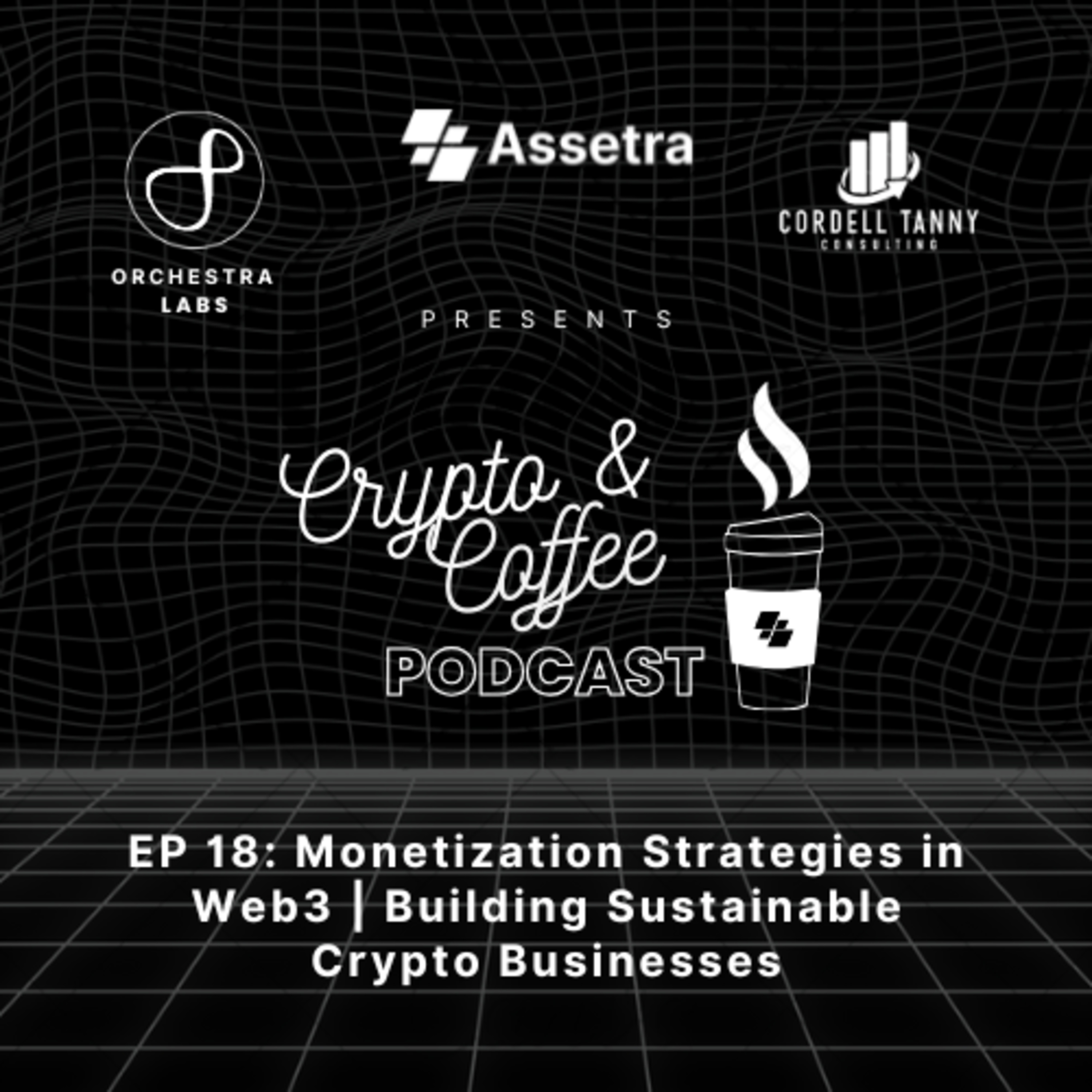 Crypto & Coffee EP.18: Monetization Strategies in Web3 | Building Sustainable Crypto Businesses episode artwork