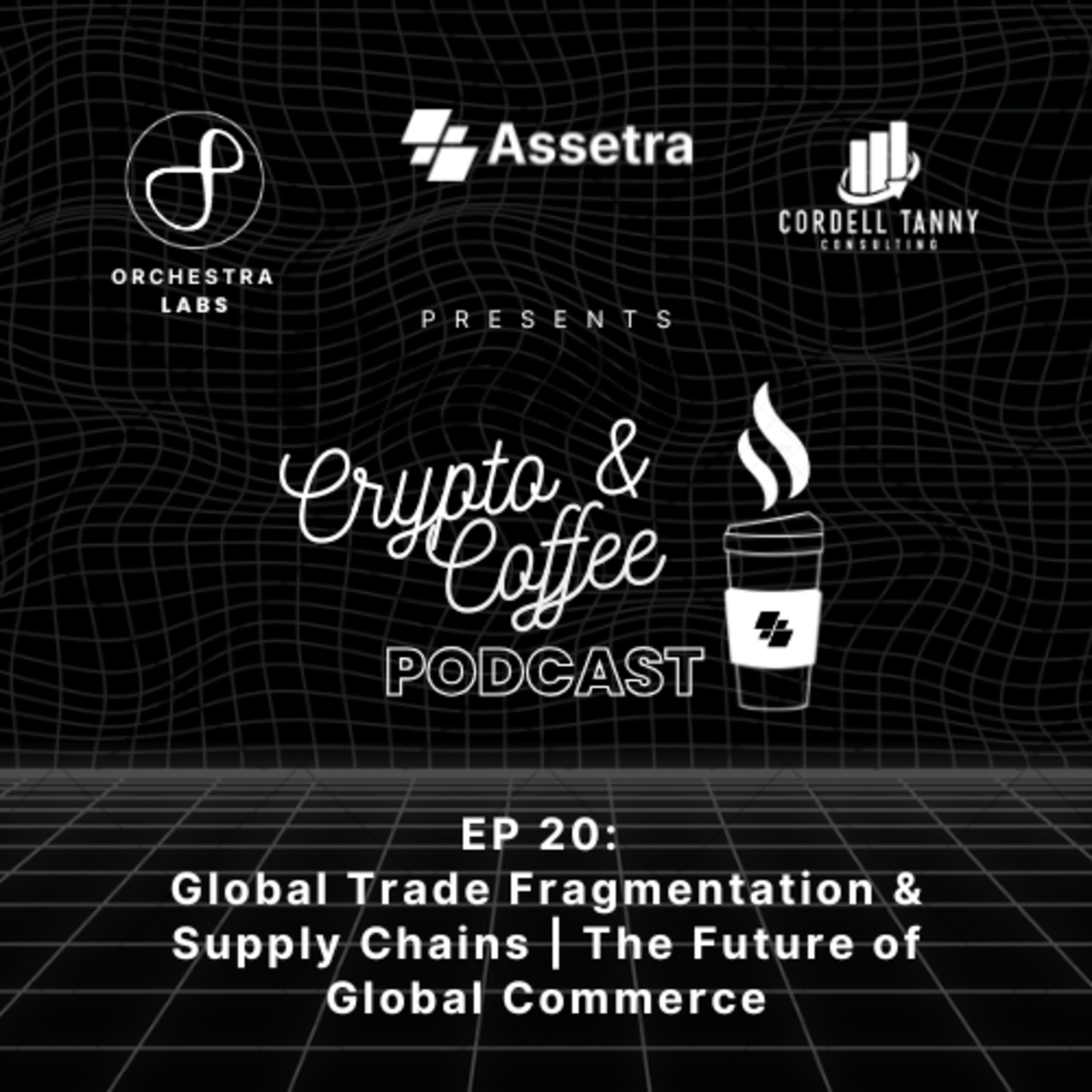 Crypto & Coffee EP.20: Global Trade Fragmentation & Supply Chains | The Future of Global Commerce episode artwork