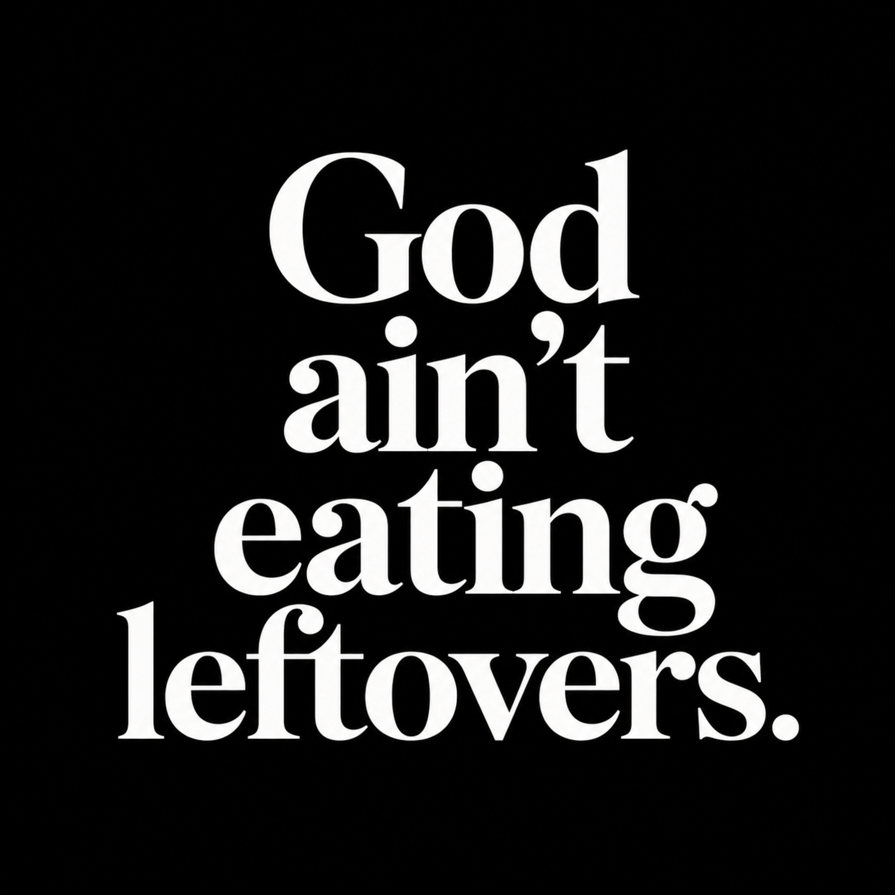 God ain’t eating leftovers episode artwork