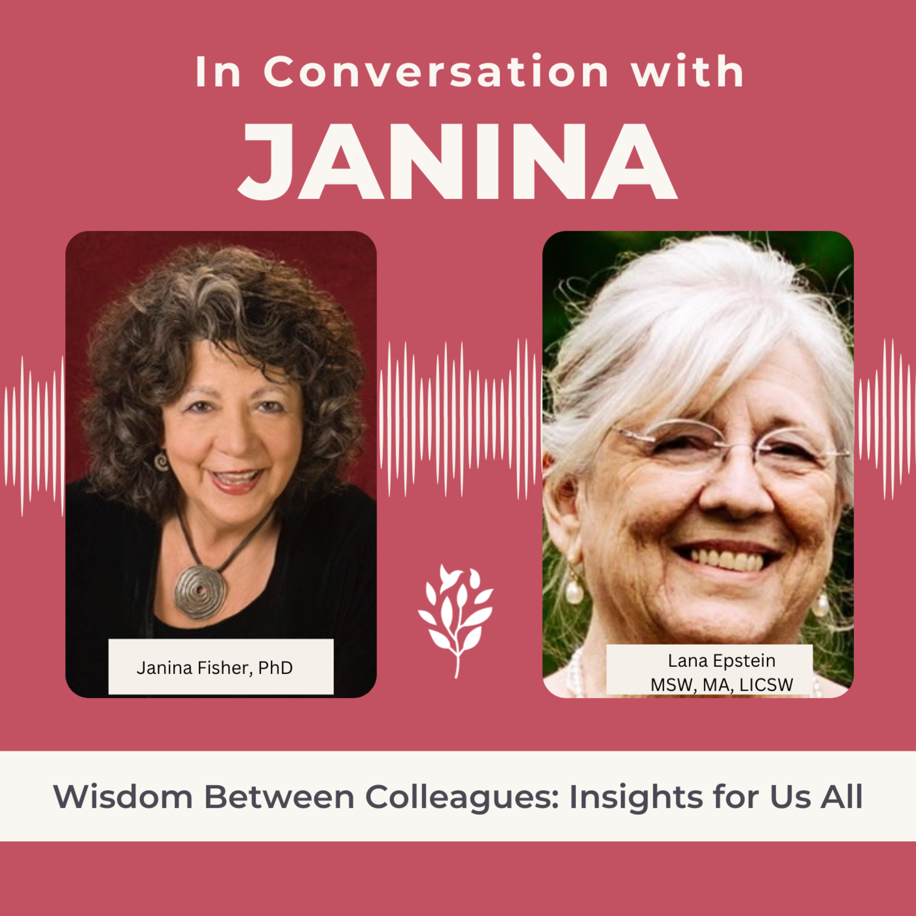 In Conversation with Janina Fisher: Wisdom Between Colleagues; Insights For Us All
