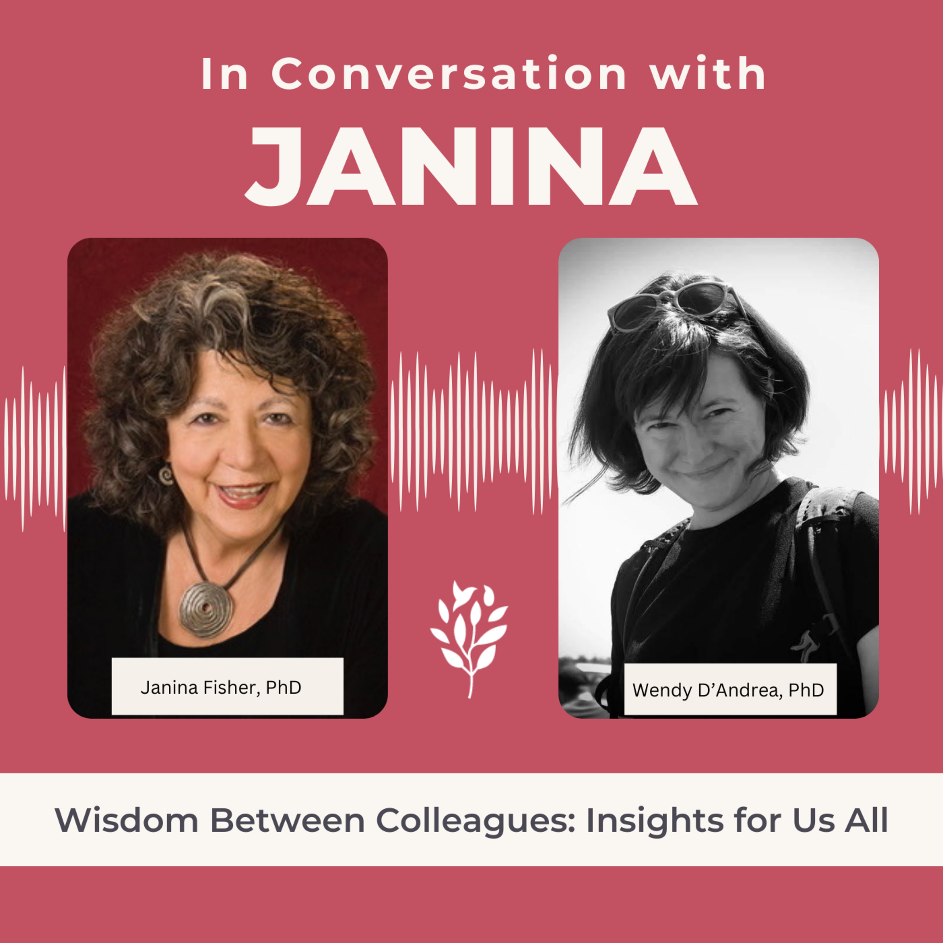 In Conversation with Janina Fisher: Wisdom Between Colleagues; Insights For Us All