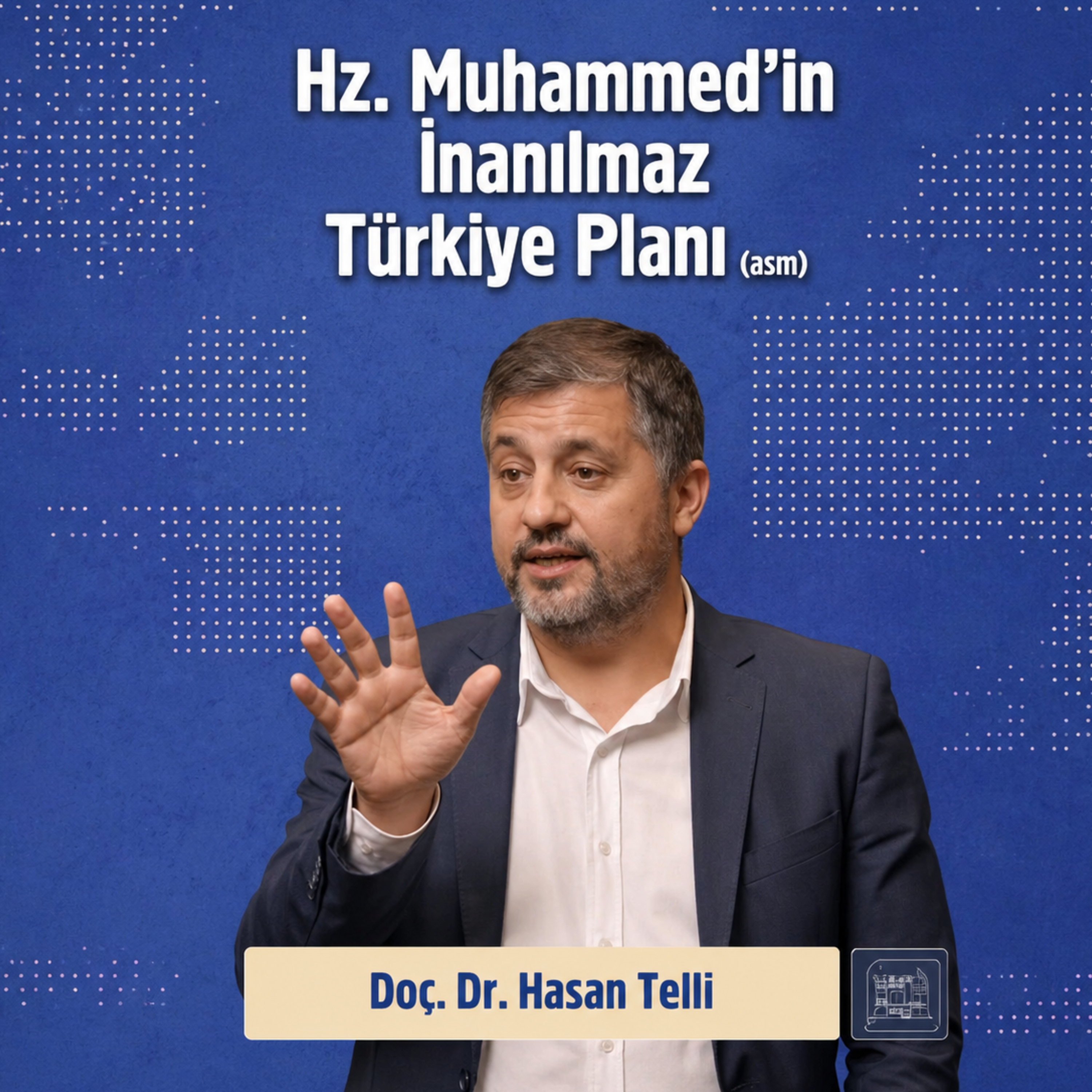 Hz. Muhammed'in (asm) İnanılmaz Türkiye Planı - Doç. Dr. Hasan Telli episode artwork
