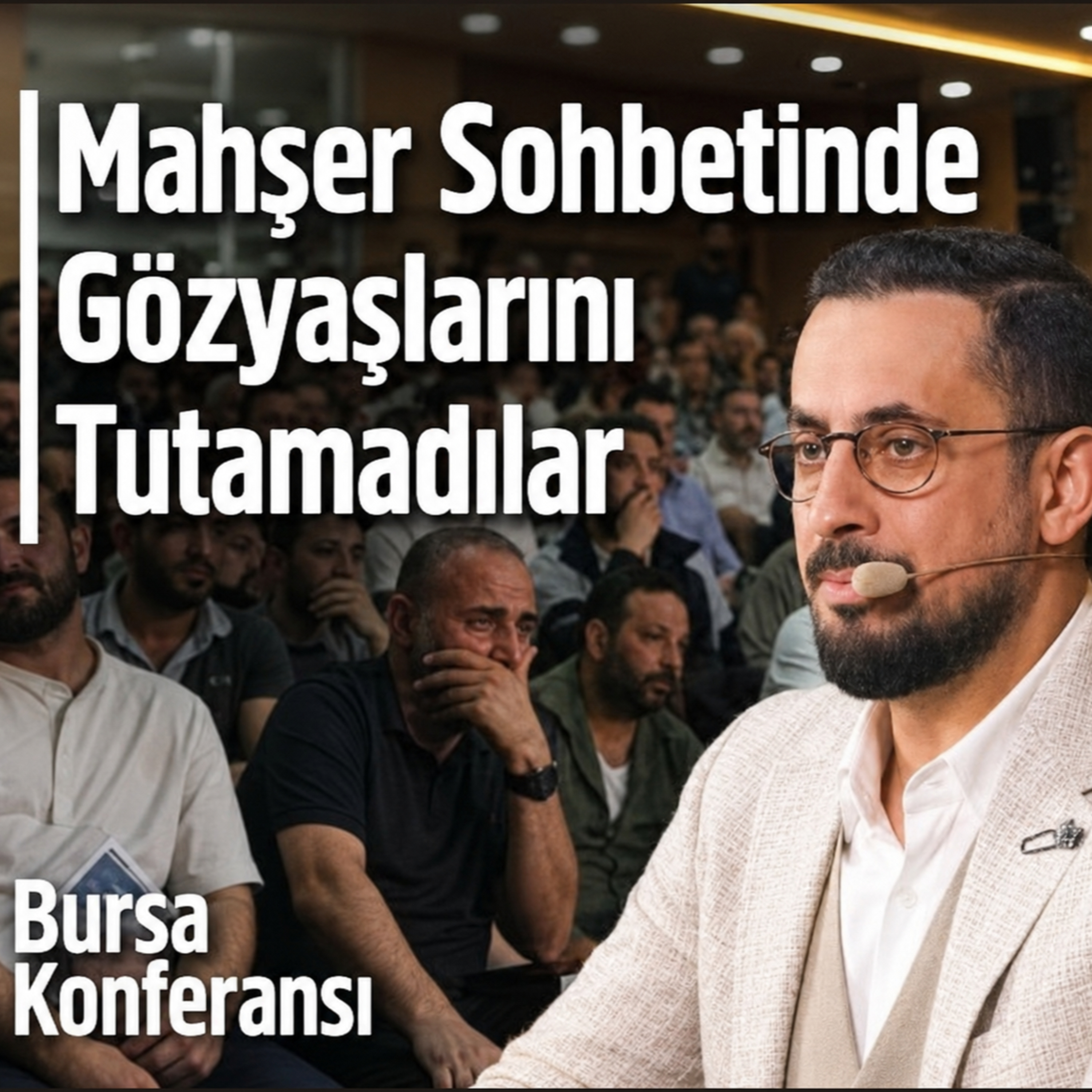 Mahşer Sohbetinde Gözyaşlarını Tutamadılar - Bursa Konferansı - Aile Bağları episode artwork