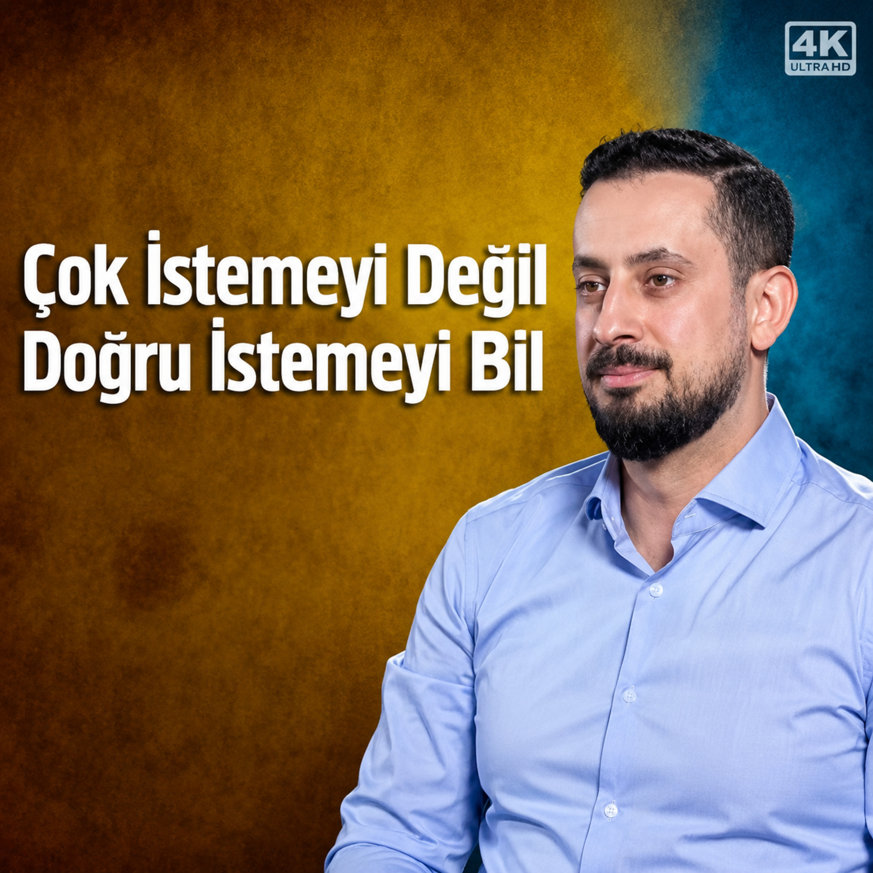 Çok İstemeyi Değil Doğru İstemeyi Bil episode artwork