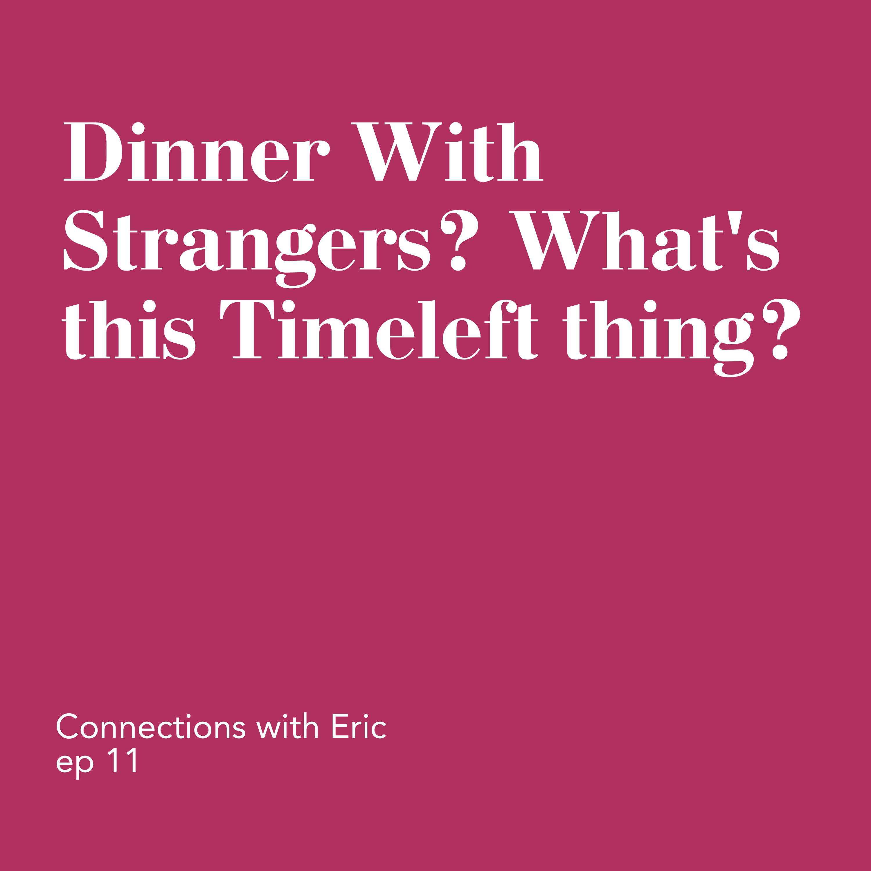 Dinner With Strangers? What's this Timeleft thing? episode artwork