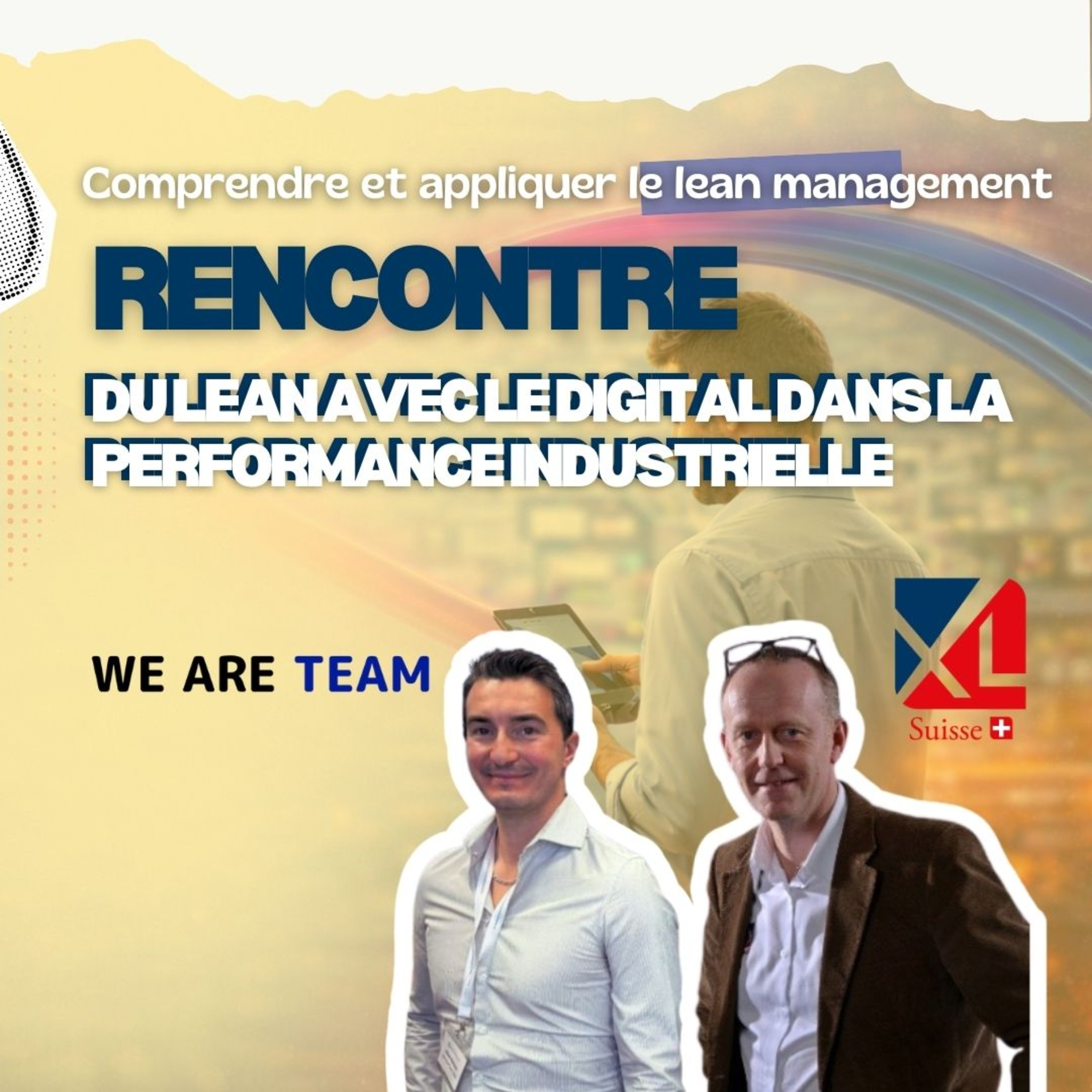 La rencontre du Lean avec le digital dans la performance industrielle - We Are Team avec XL Suisse