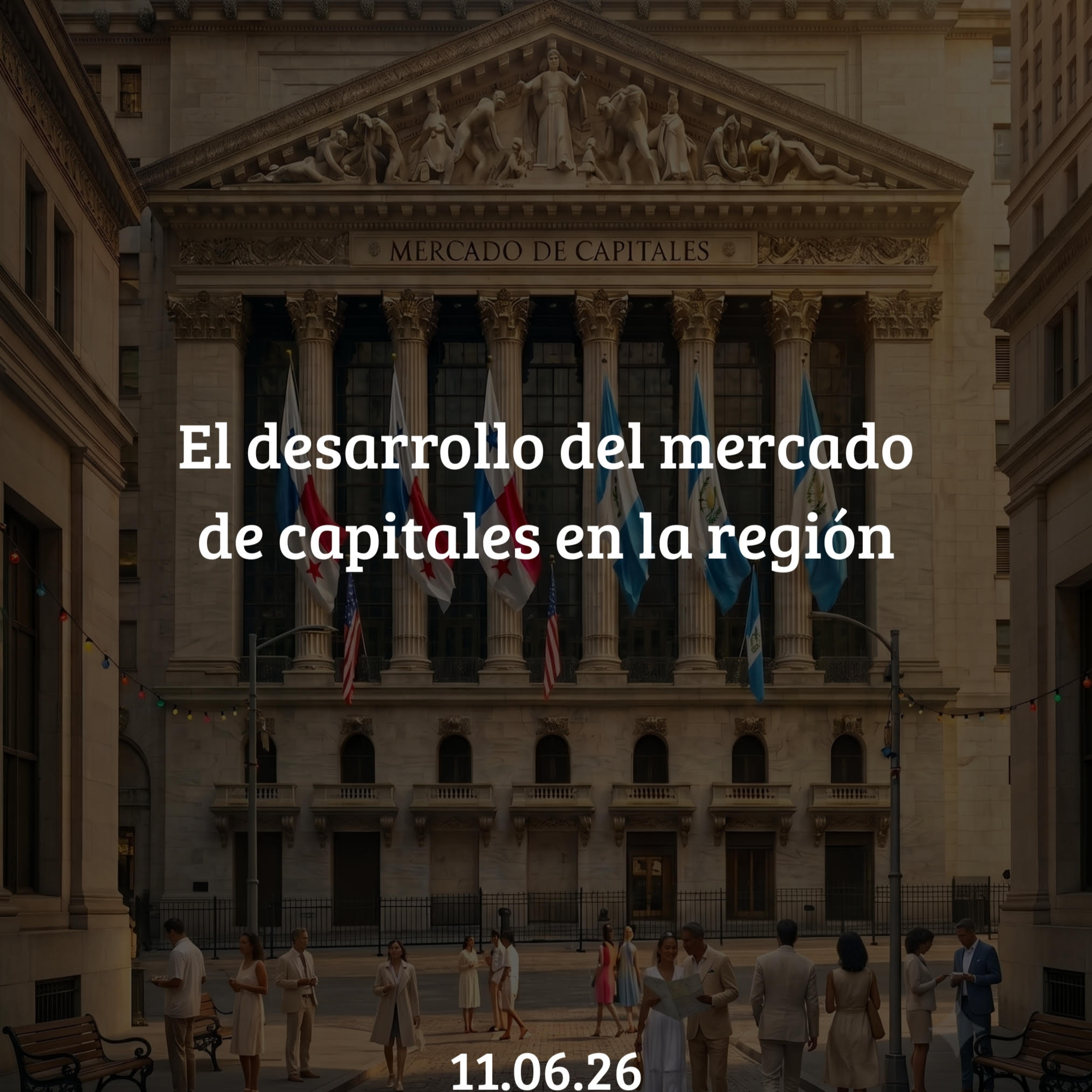 EL DESARROLLO DEL MERCADO DE CAPITALES EN LA REGIÓN | ANA ULLOA