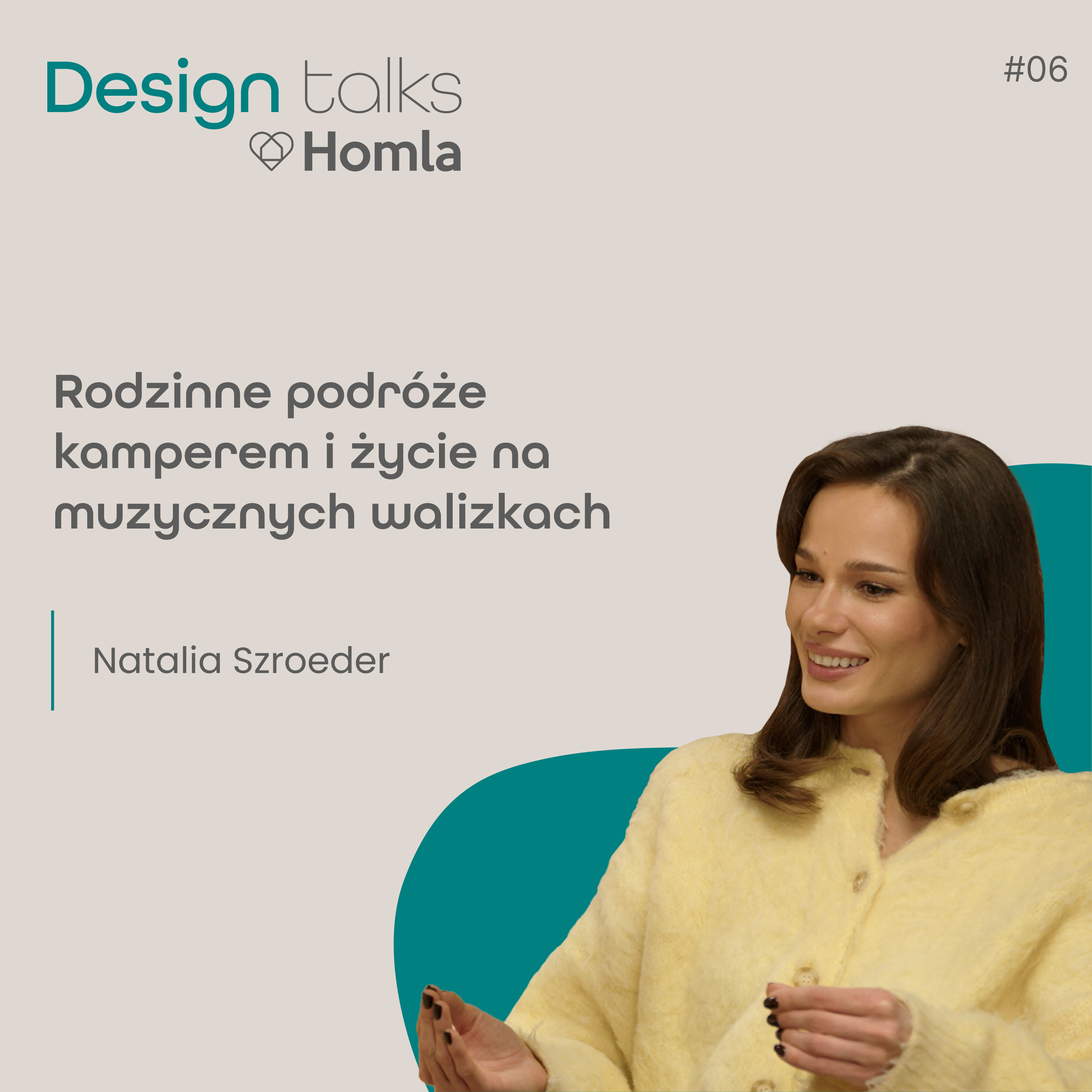 Podcast Homla DESIGN Talks #6 Natalia Szroeder | Rodzinne podróże kamperem i życie na muzycznych walizkach episode artwork