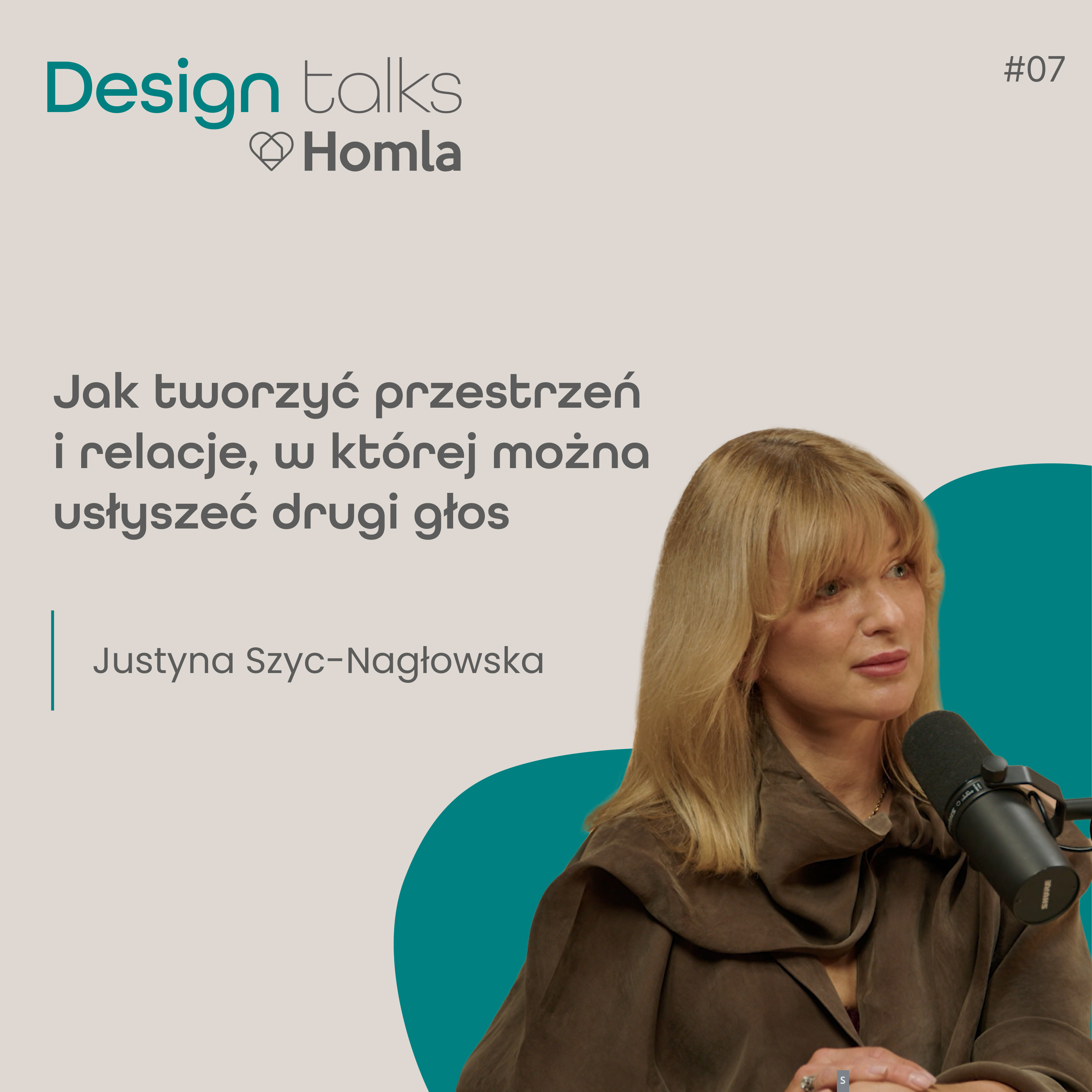 Podcast Homla DESIGN Talks #7 Justyna Szyc-Nagłowska | Jak tworzyć przestrzeń i relacje, w której można usłyszeć drugi głos episode artwork